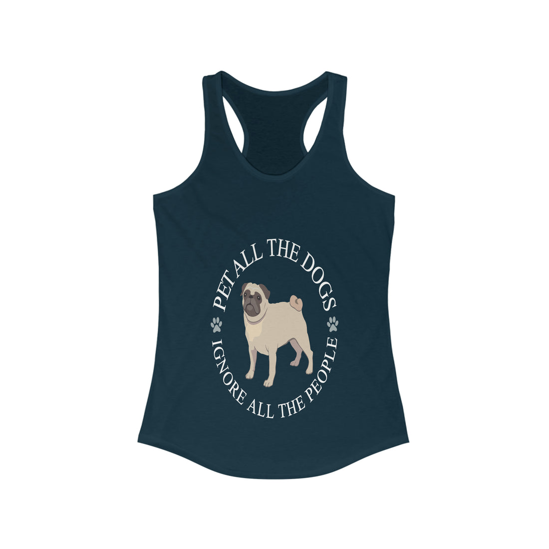 Pet All The Dogs Ignore All The People - Racerback Tank Top