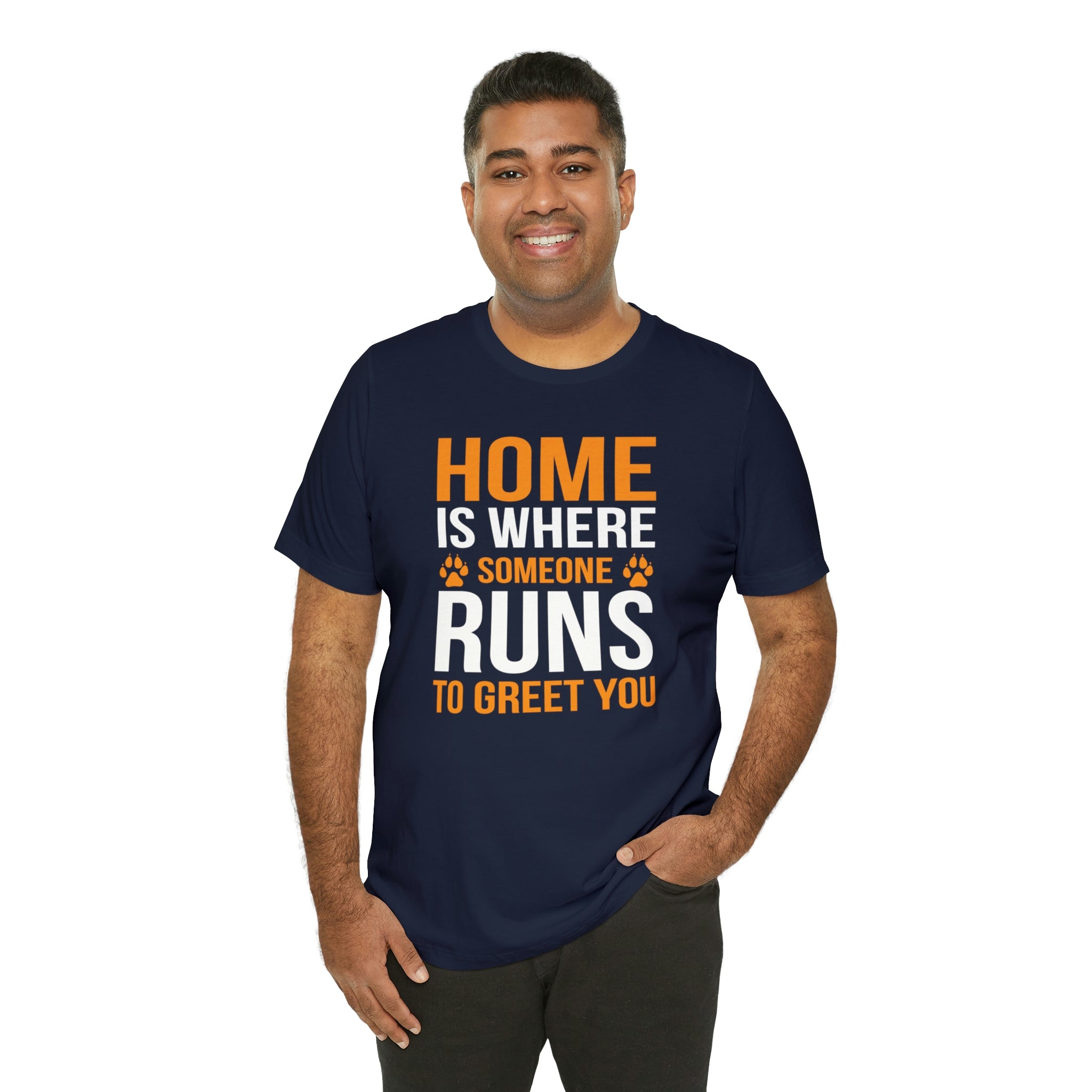 Home Is Where Someone Runs To Greet You - Unisex Jersey Short Sleeve Tee