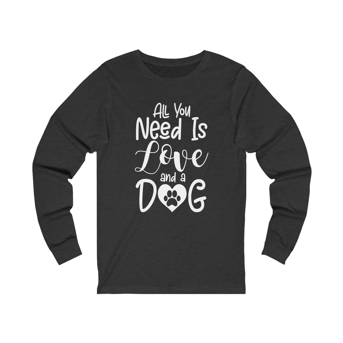 All You Need Is Love &amp; A Dog - Unisex Jersey Long Sleeve Tee