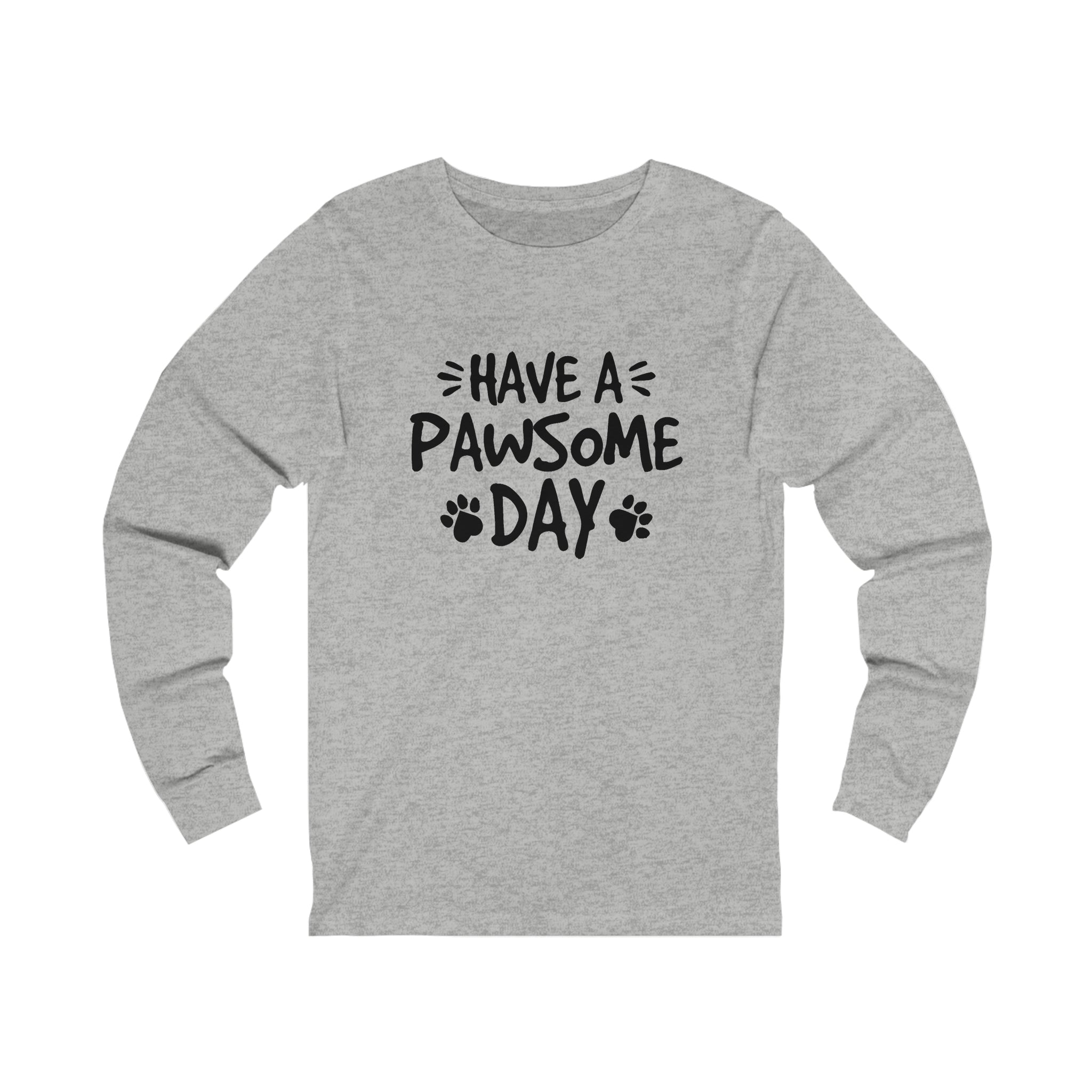 Have A Pawsome Day - Unisex Jersey Long Sleeve Tee