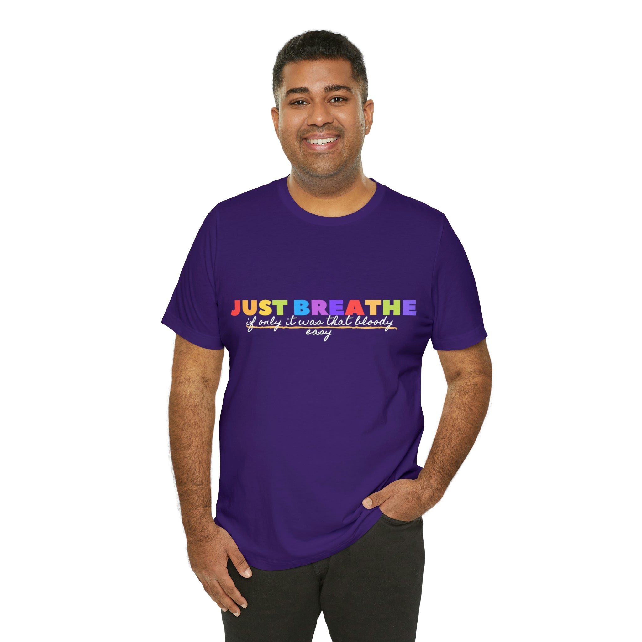 Just Breath If Only It Was That Bloody Easy - Unisex Jersey Short Sleeve Tee