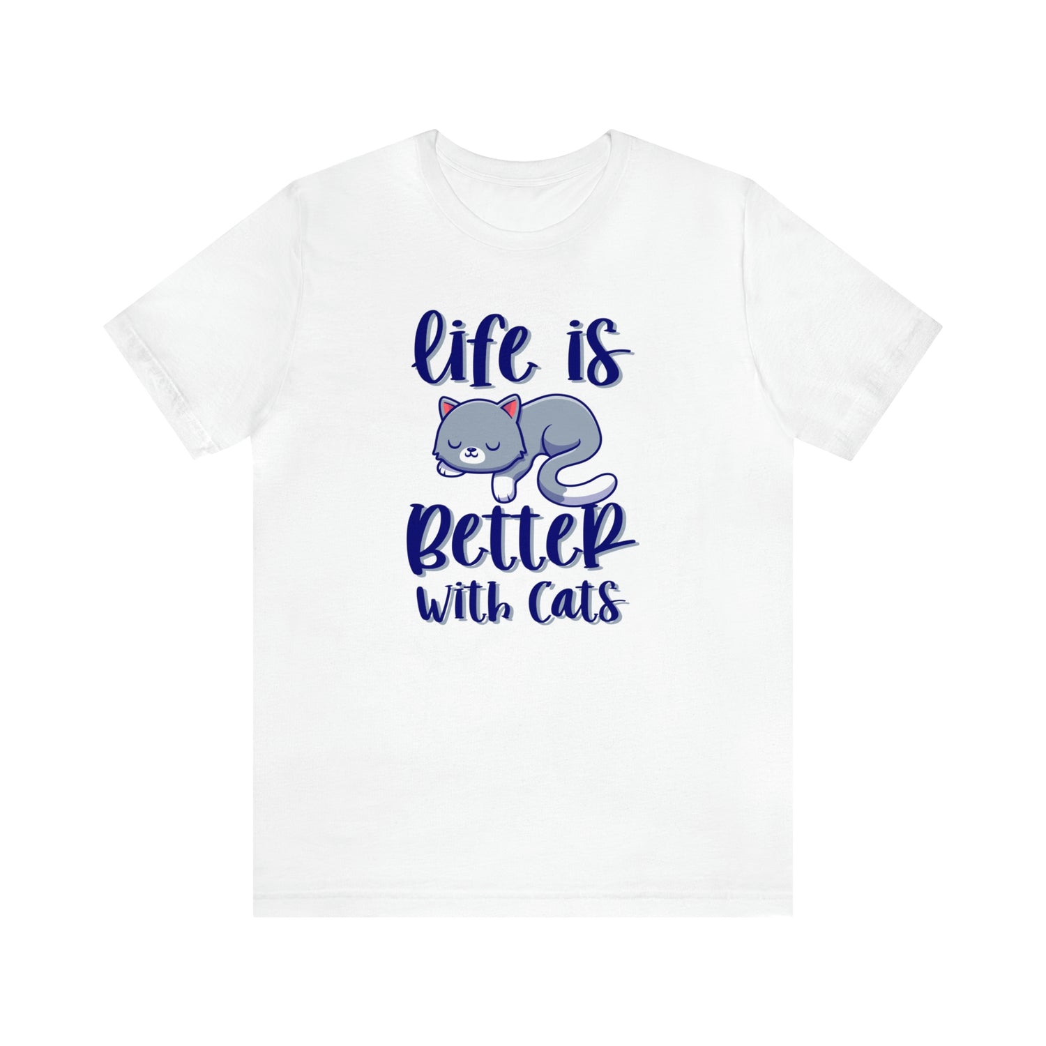 Life Is Better With Cats - Unisex Jersey Short Sleeve Tee
