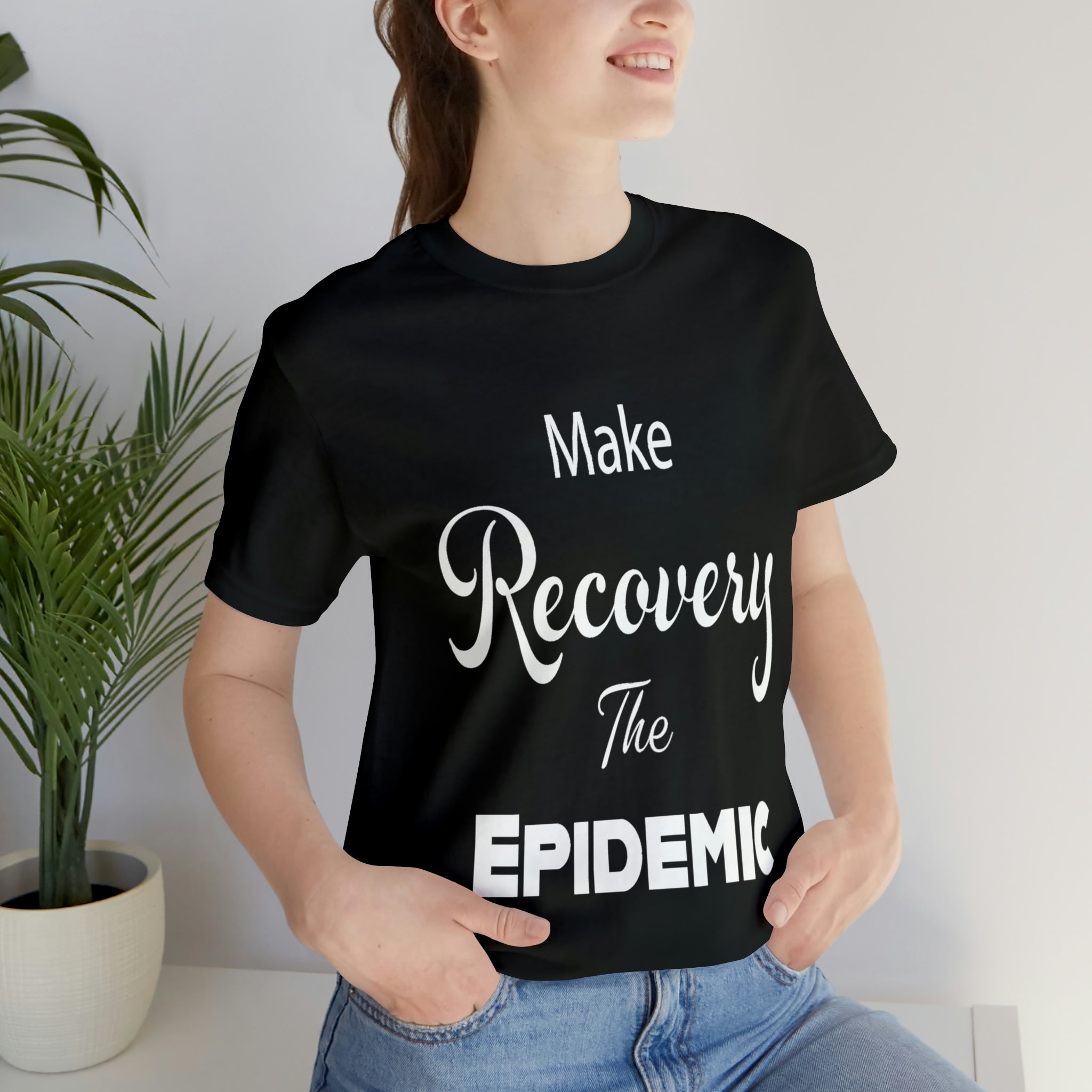 Make Recovery The Epidemic - Unisex Jersey Short Sleeve Tee