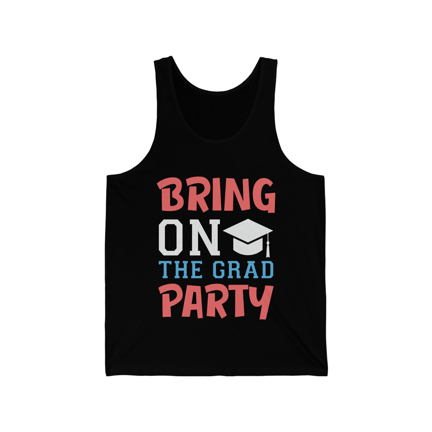 Bring On The Grad Party - Unisex Jersey Tank Top