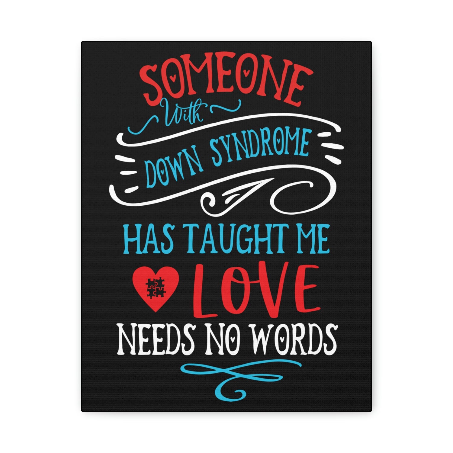 Someone with Down Syndrome Has Taught Me Love Needs No Words - Canvass Print