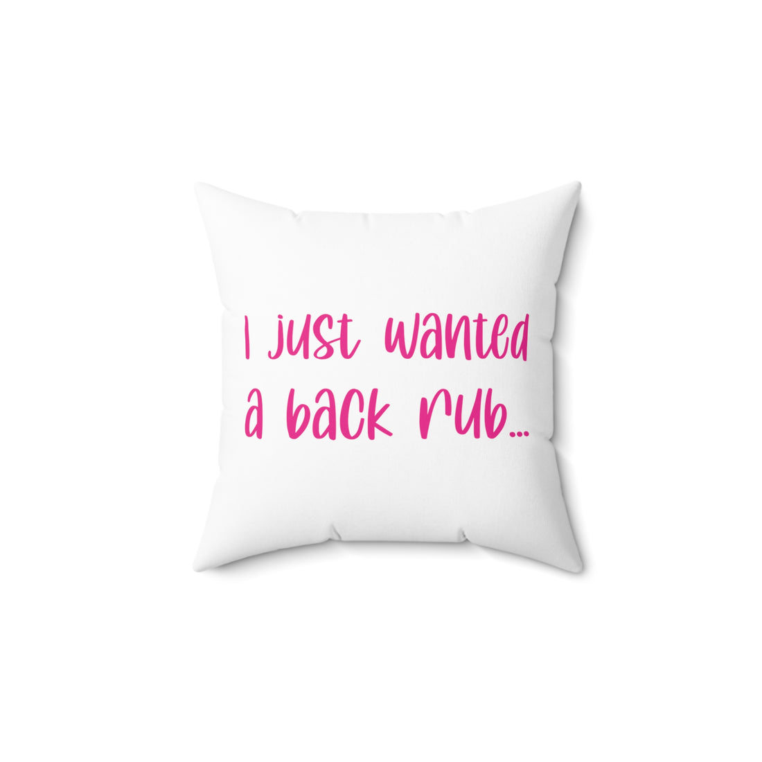 I Just Wanted A Back Rub - Pillow