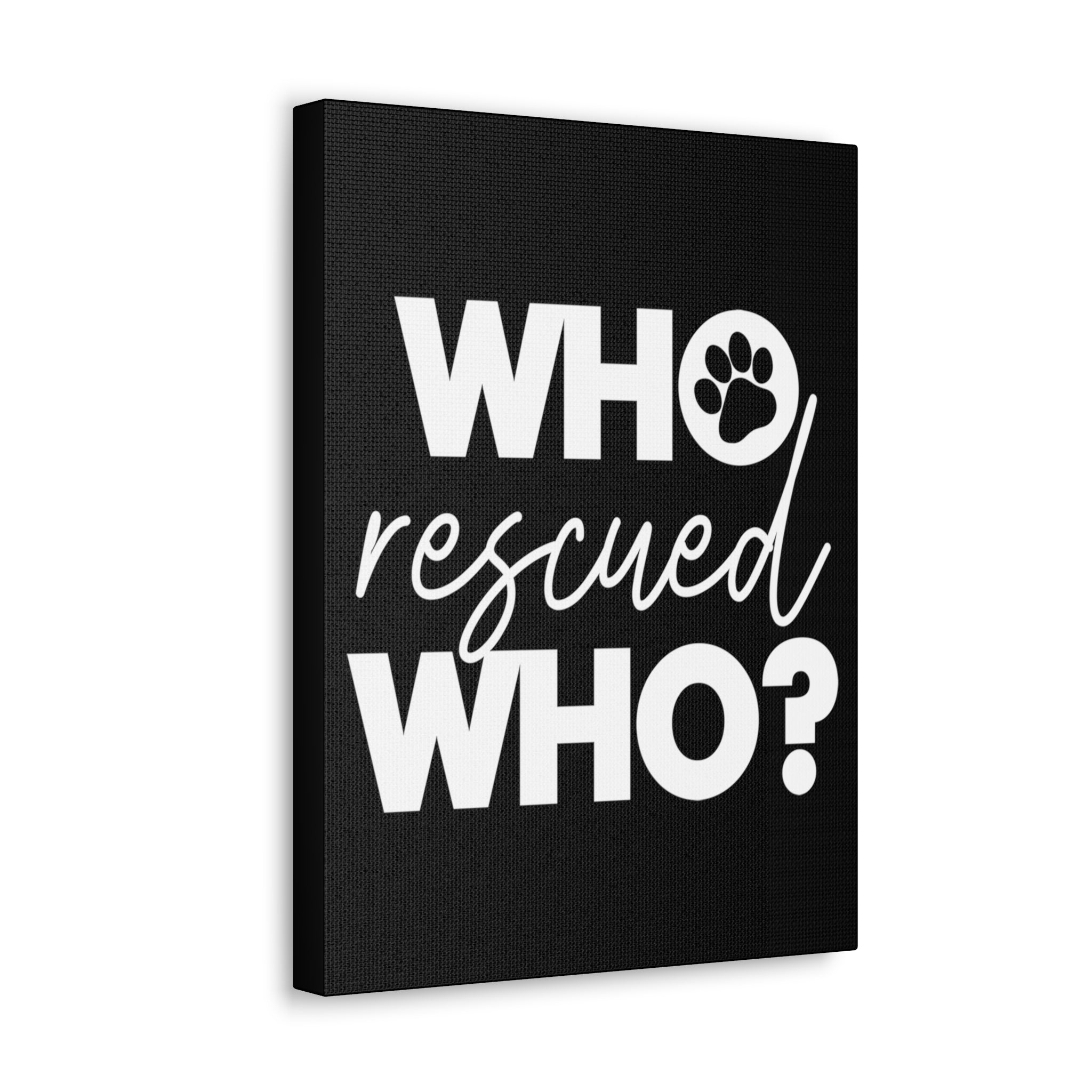 Who Rescued Who - Canvass Print