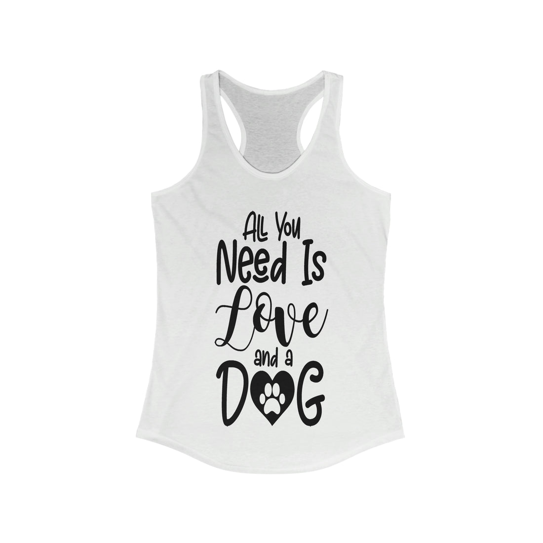 All You Need Is Love &amp; A Dog - Racerback Tank Top