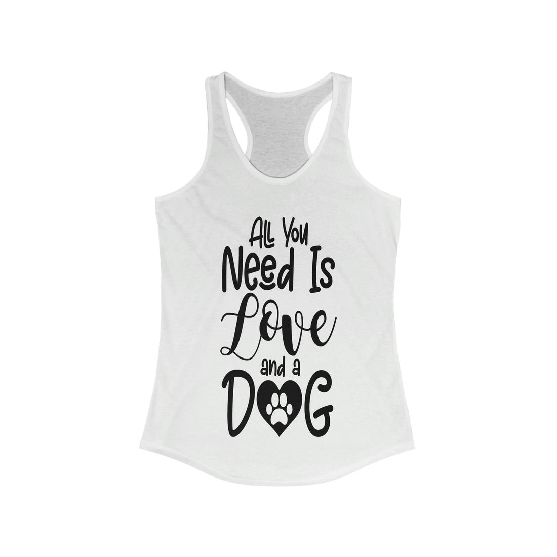 All You Need Is Love & A Dog - Racerback Tank Top