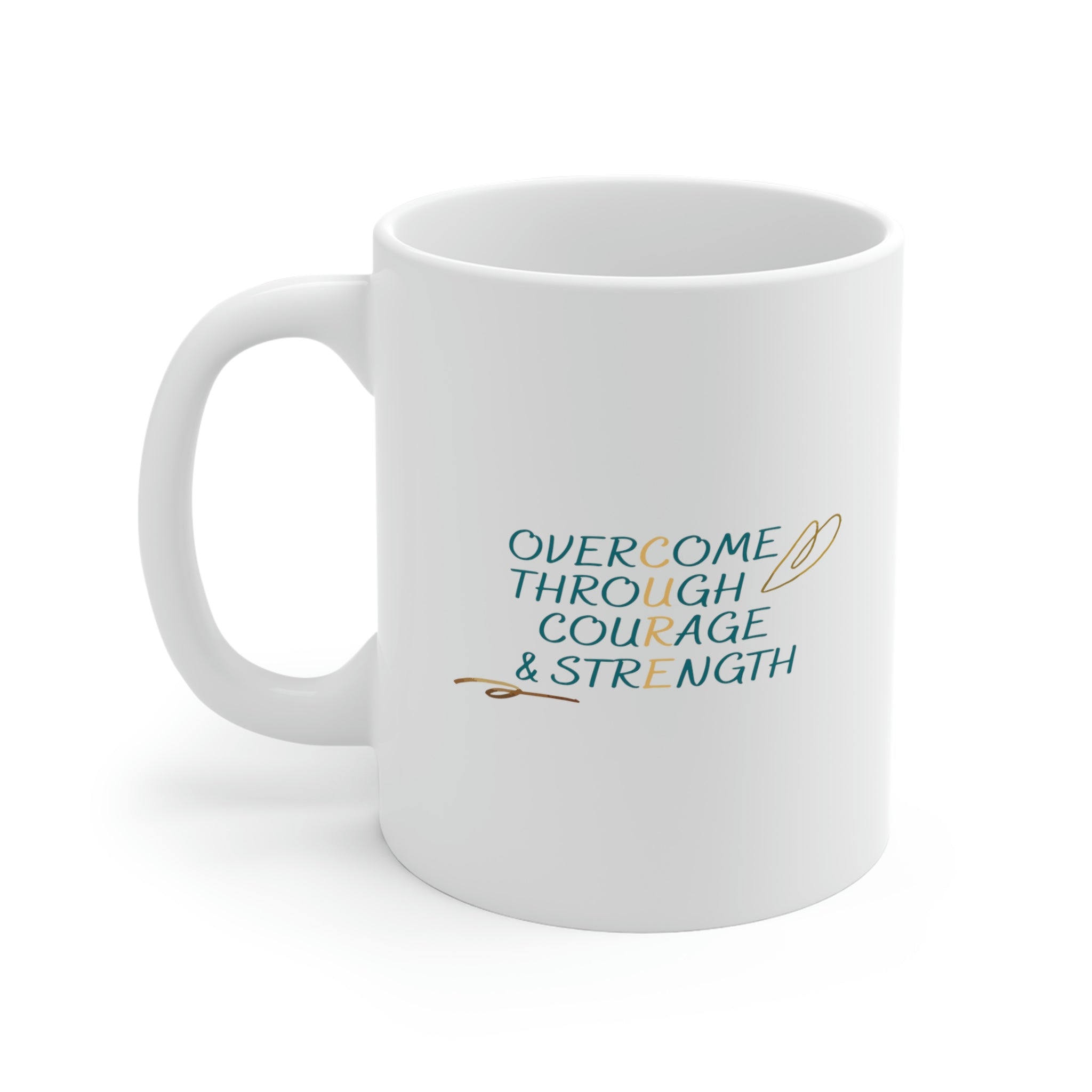 Overcome Through Courage and Strength - White Ceramic Mug 2 sizes Available