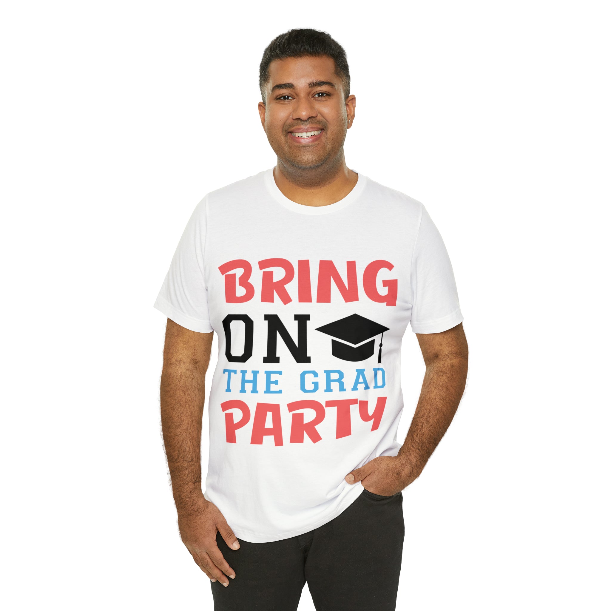Bring On The Grad Party - Unisex Jersey Short Sleeve Tee