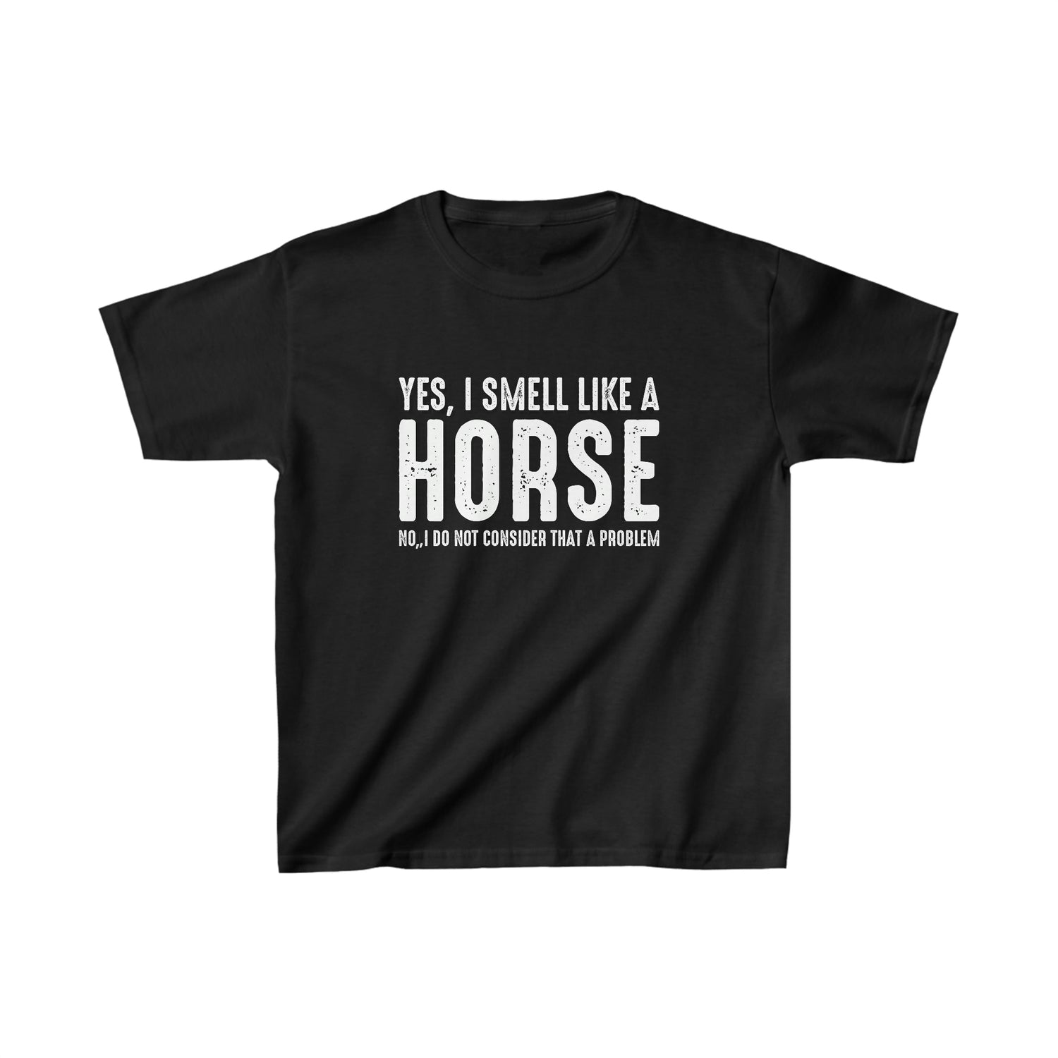 Yes I Smell Like a Horse No I Do Not Consider That A Problem - Kid&