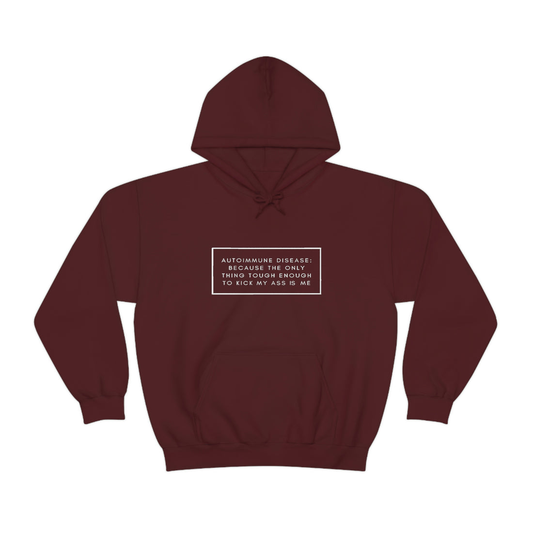 Autoimmune Disease Because The Only Thing Tough Enough To Kick My Ass Is Me - Unisex Heavy Blend™ Hooded Sweatshirt