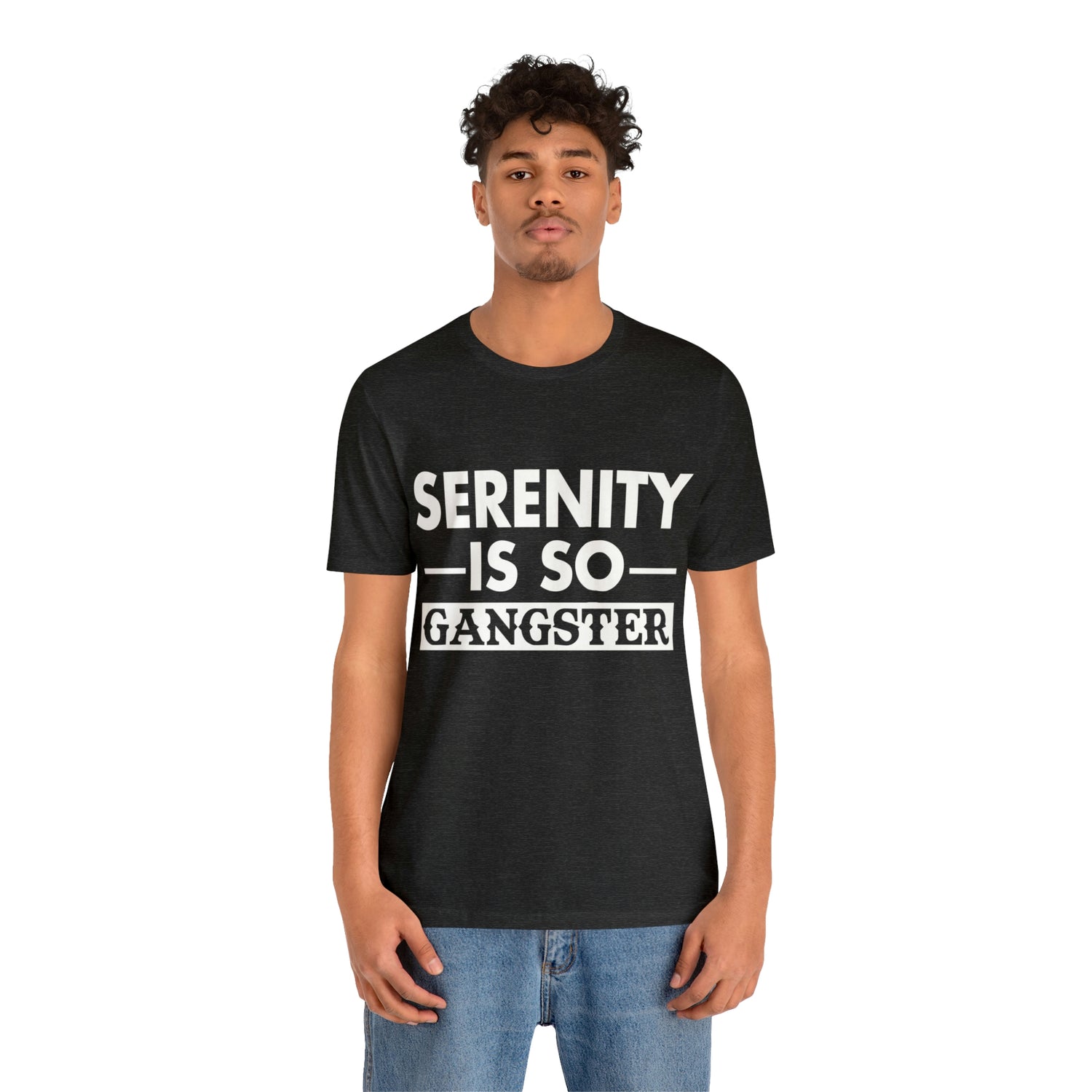 Serenity Is So Gangster - Unisex Jersey Short Sleeve Tee