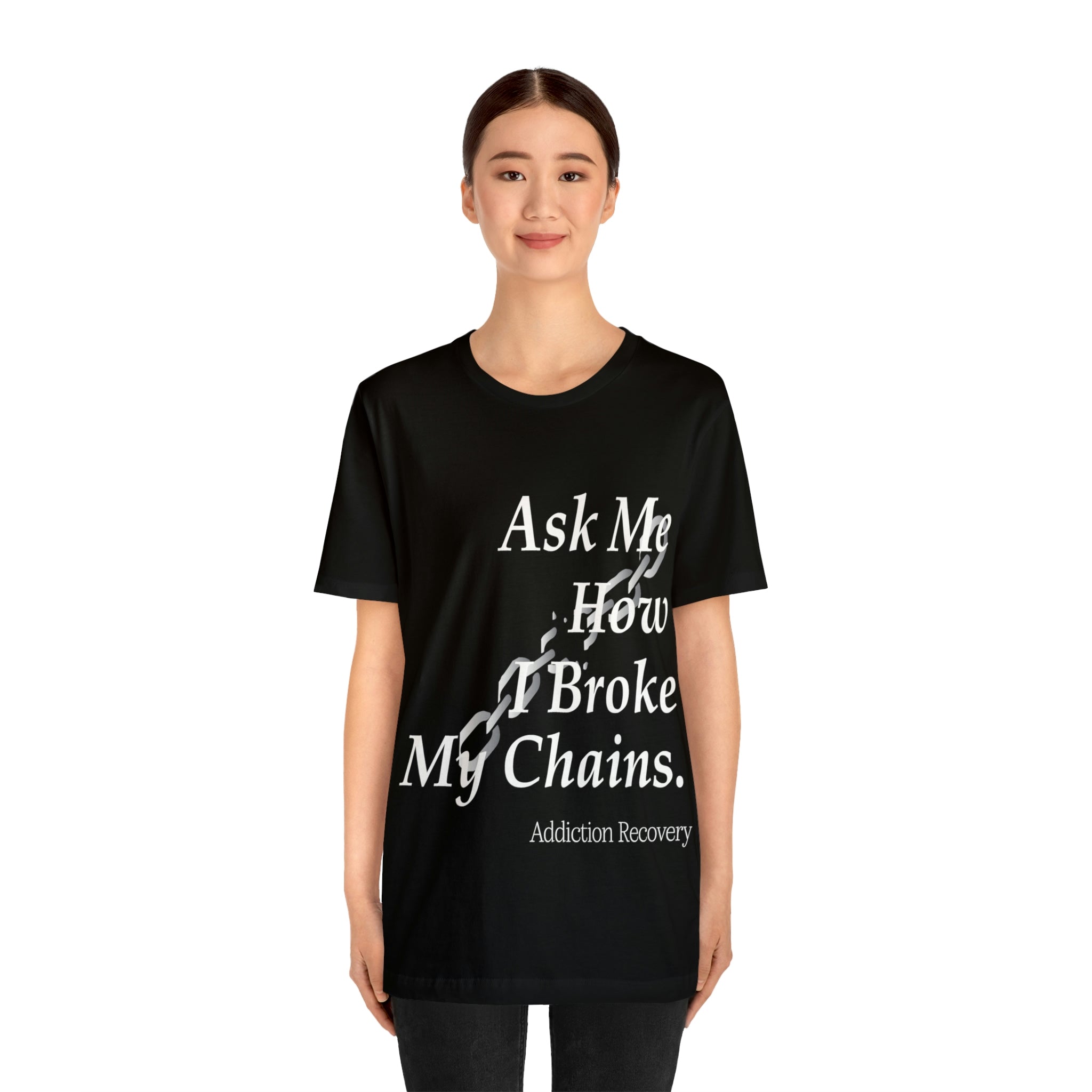Ask Me How I Broke My Chains - Unisex Jersey Short Sleeve Tee