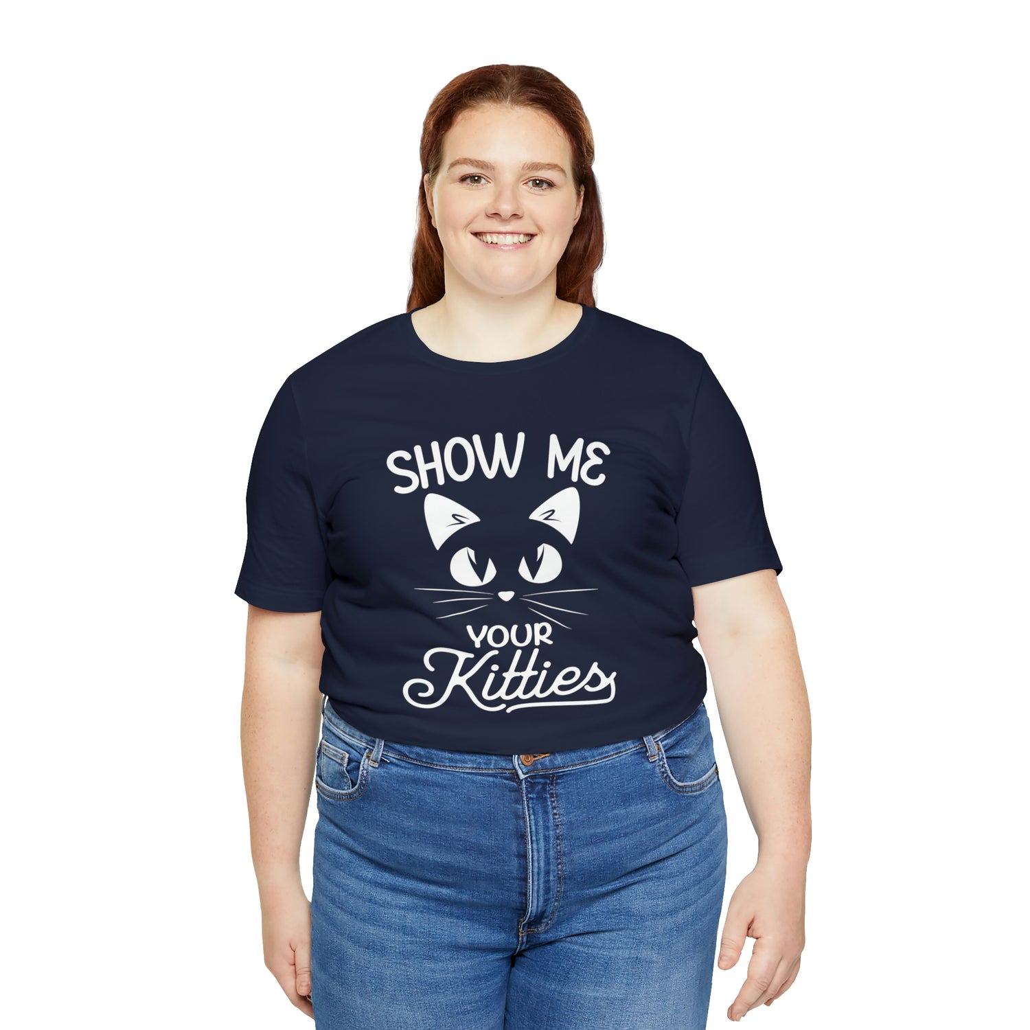 Show Me Your Kitties - Unisex Jersey Short Sleeve Tee
