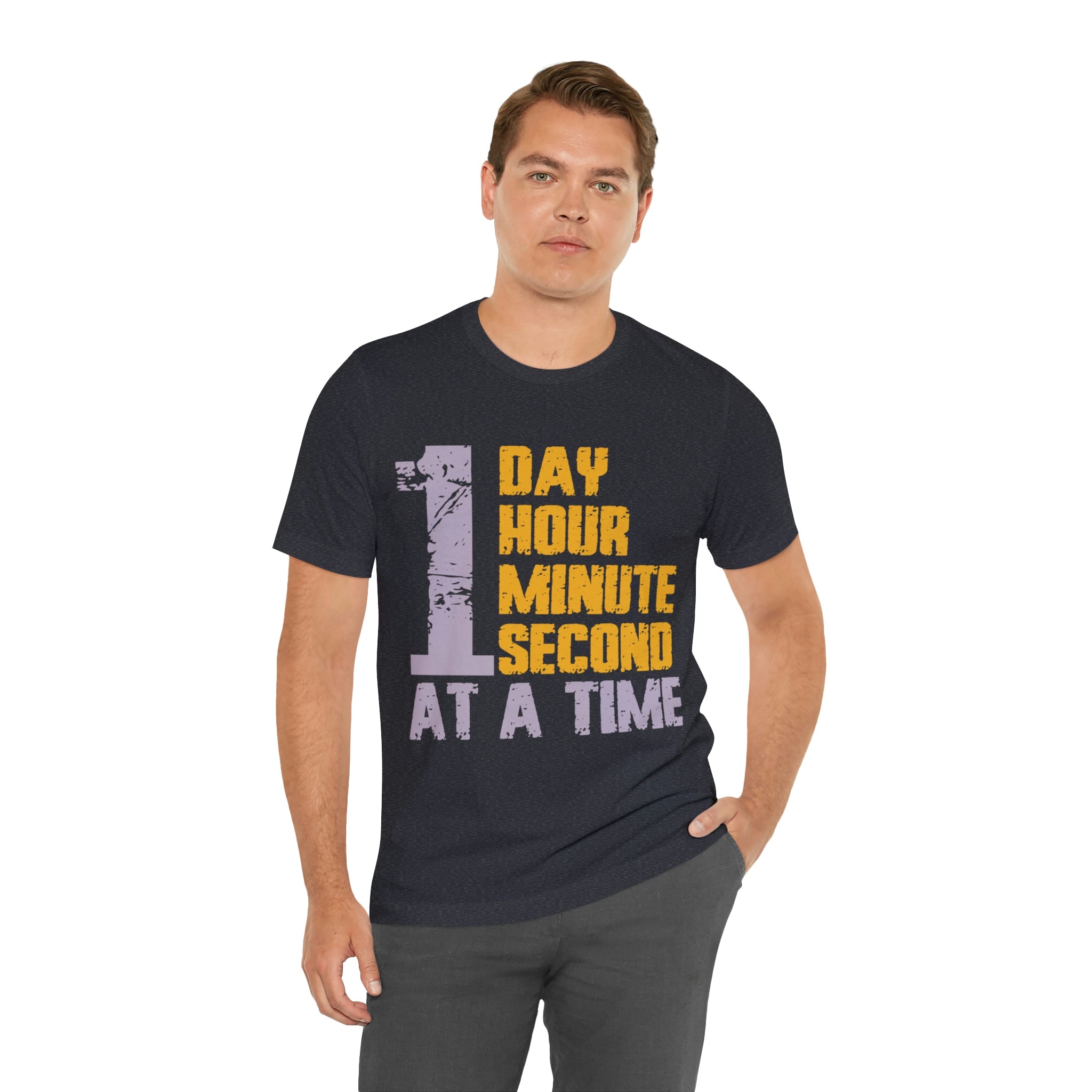 1 Day Hour Minute Second At A Time - Unisex Jersey Short Sleeve Tee