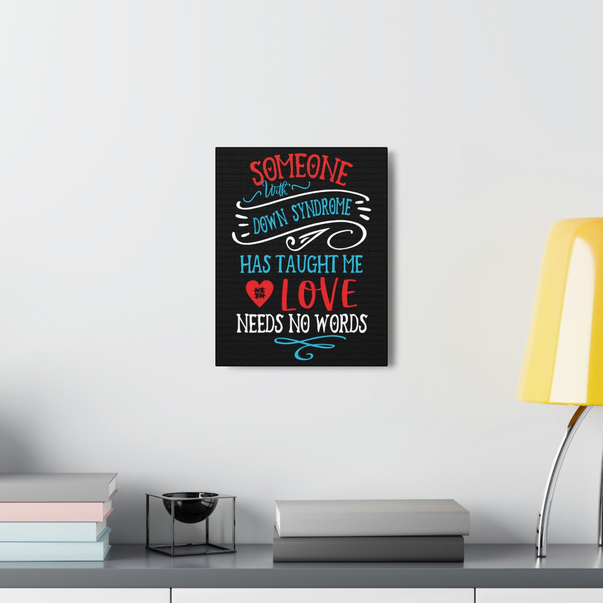 Someone with Down Syndrome Has Taught Me Love Needs No Words - Canvass Print