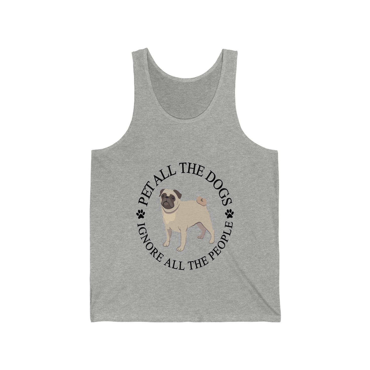 Pet All The Dogs Ignore All The People  - Unisex Jersey Tank Top