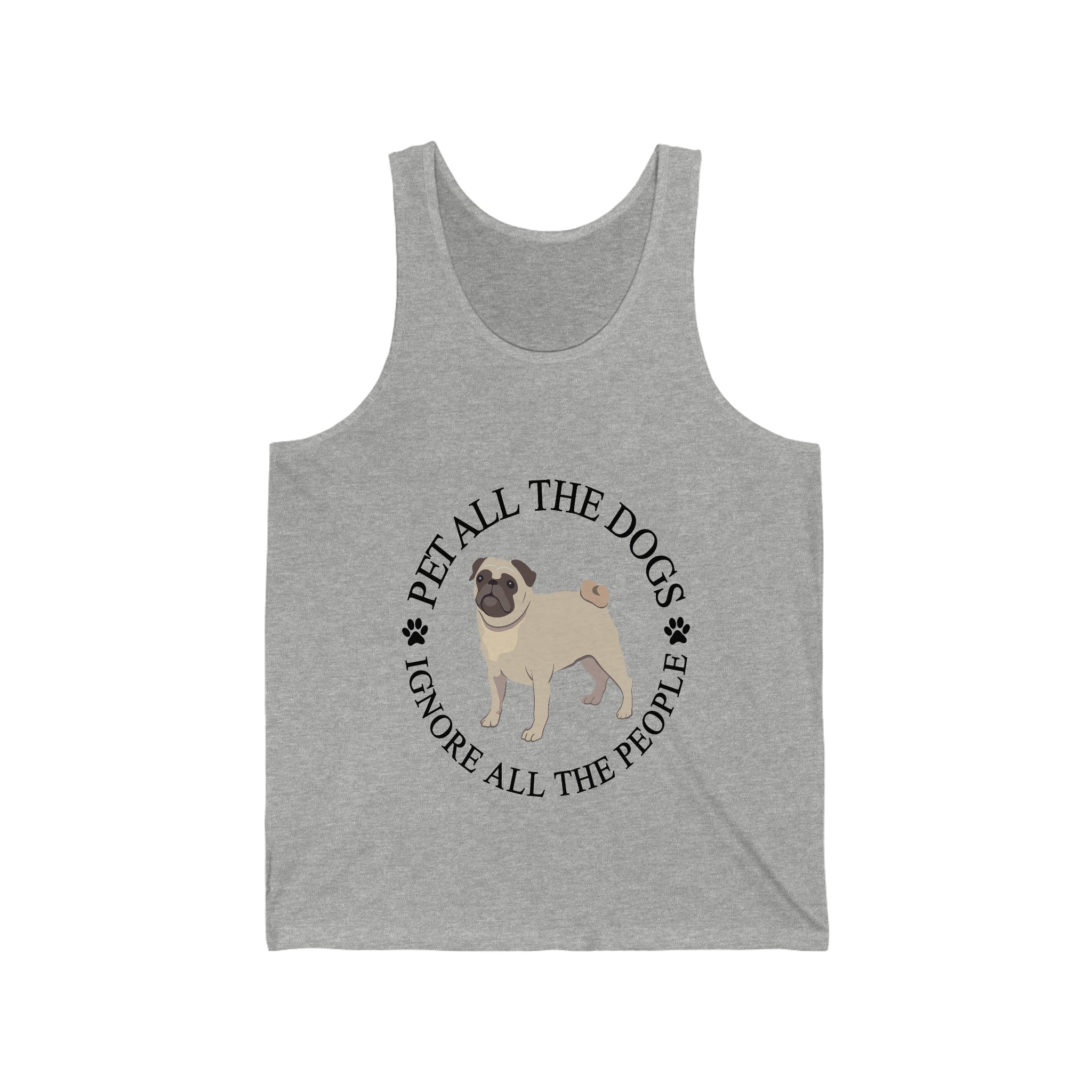 Pet All The Dogs Ignore All The People - Unisex Jersey Tank Top