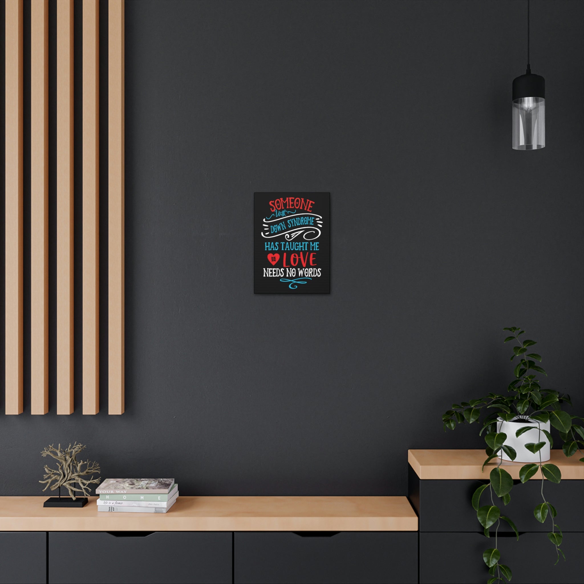 Someone with Down Syndrome Has Taught Me Love Needs No Words - Canvass Print