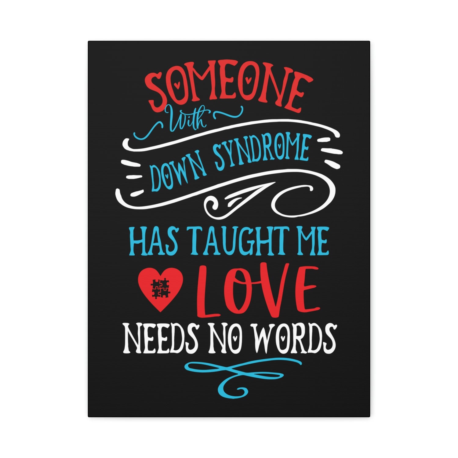 Someone with Down Syndrome Has Taught Me Love Needs No Words - Canvass Print