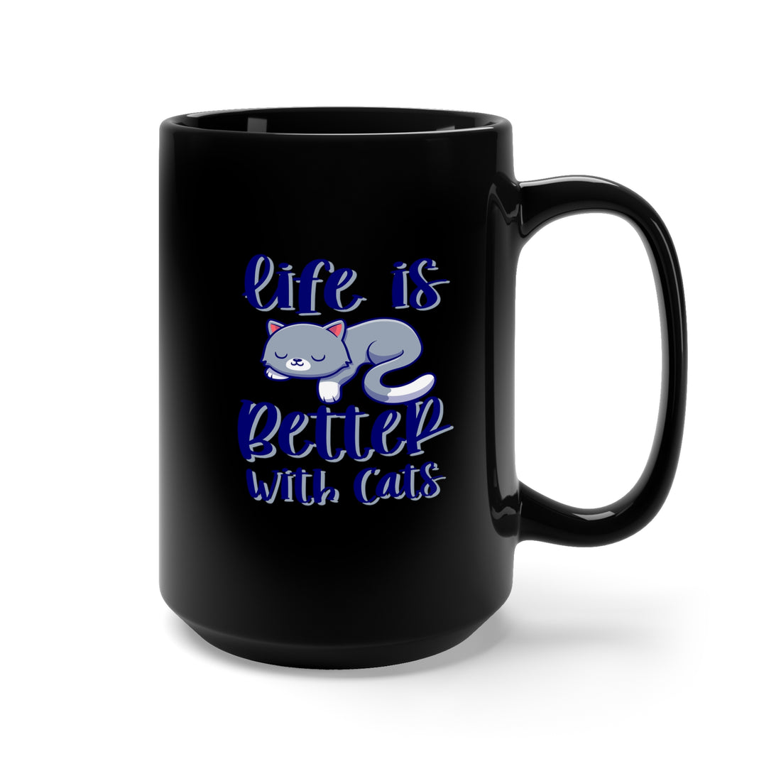Life Is Better With Cats - Large 15oz Black Mug