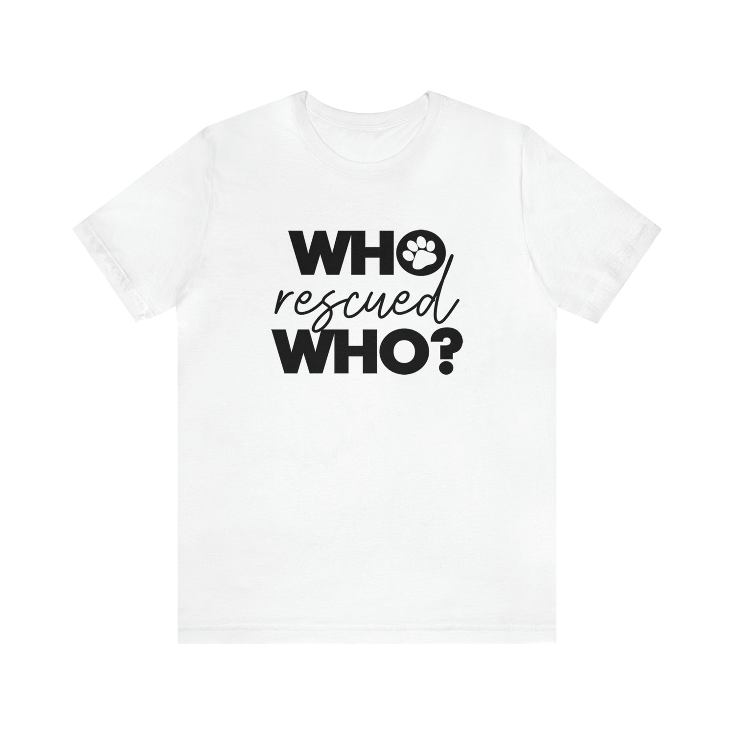 Who Rescued Who - Unisex Jersey Short Sleeve Tee