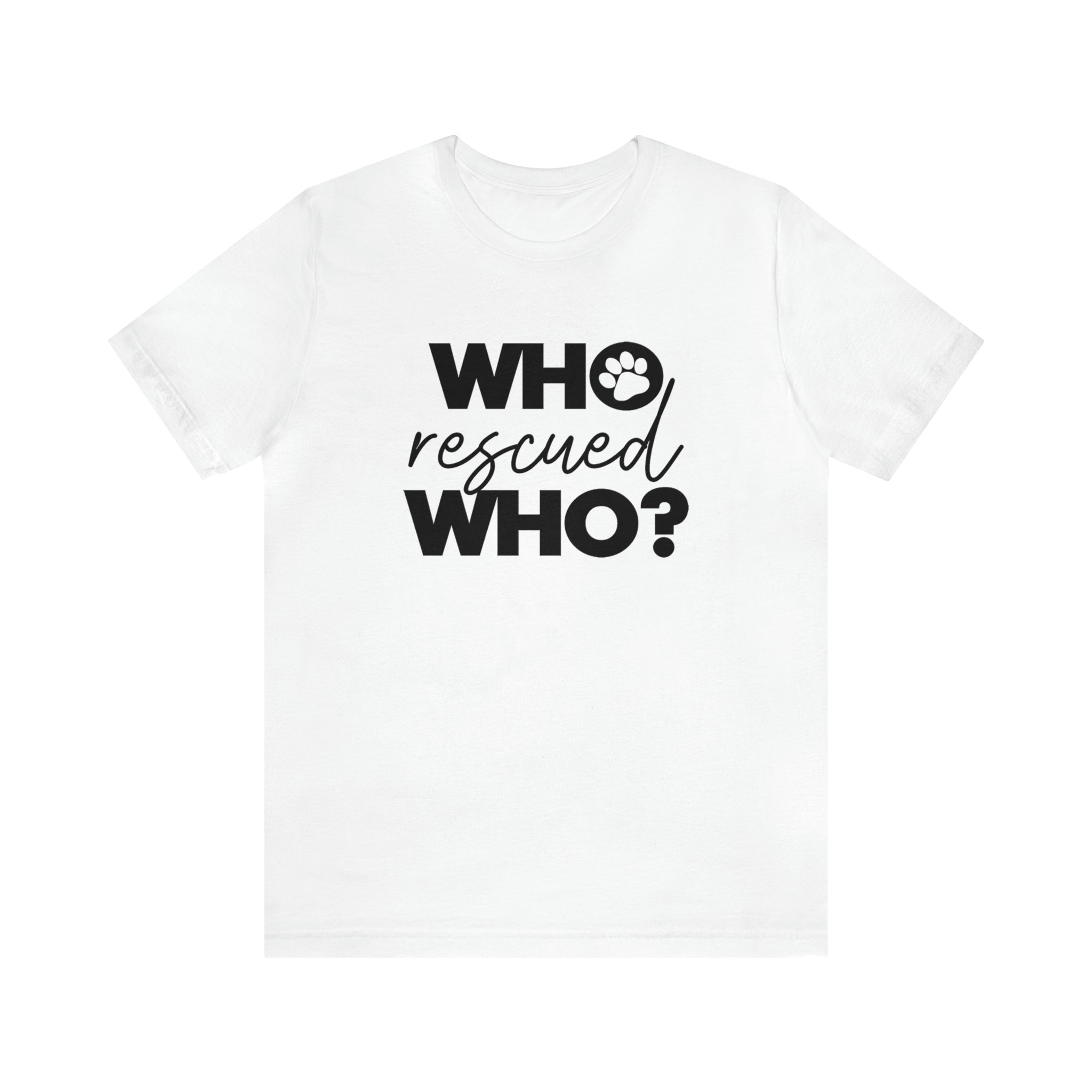 Who Rescued Who - Unisex Jersey Short Sleeve Tee