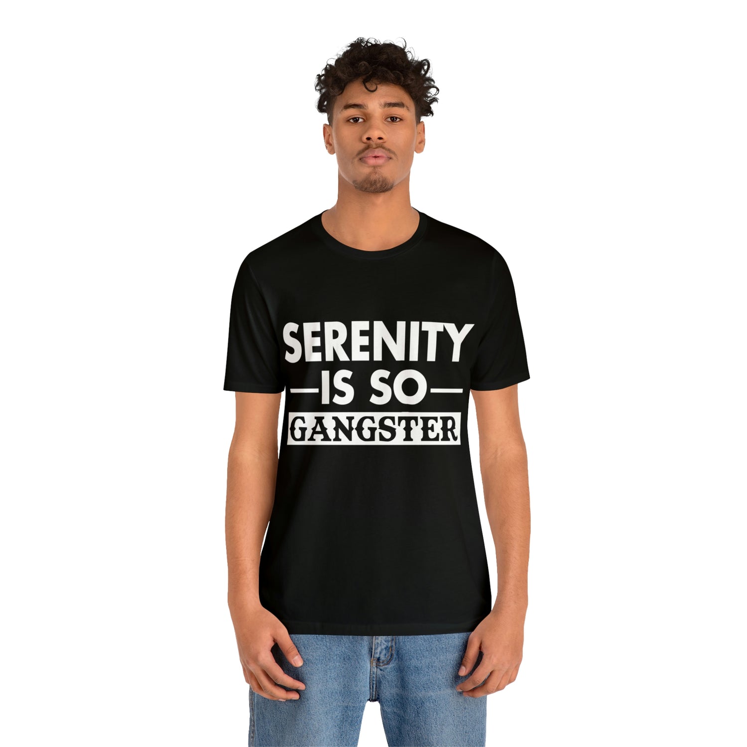 Serenity Is So Gangster - Unisex Jersey Short Sleeve Tee