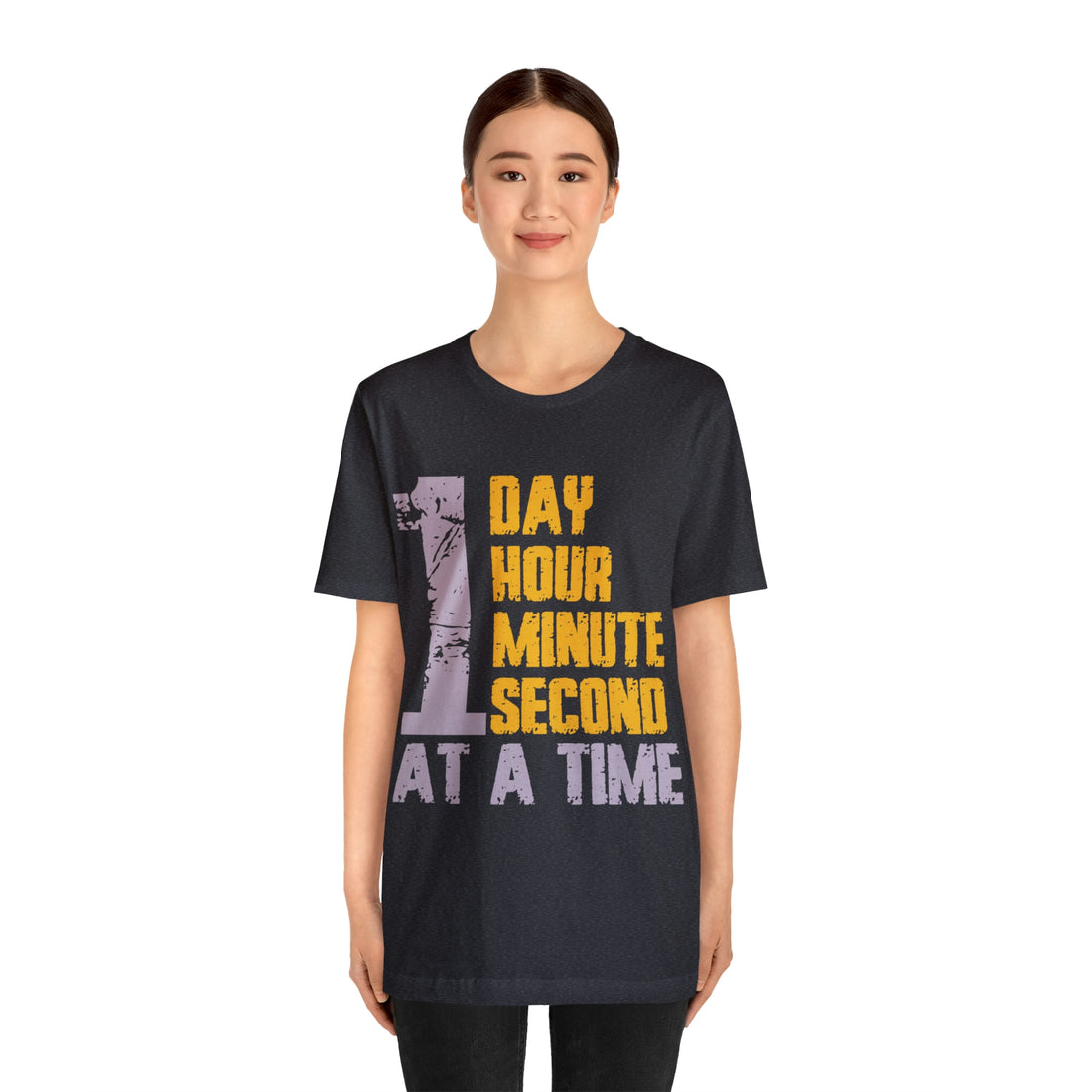 1 Day Hour Minute Second At A Time - Unisex Jersey Short Sleeve Tee