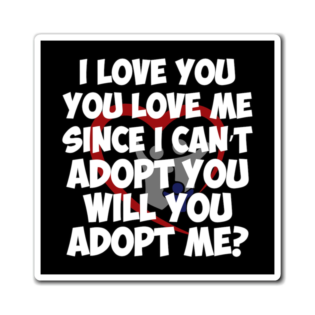 I Love You You Love Me Since I can&