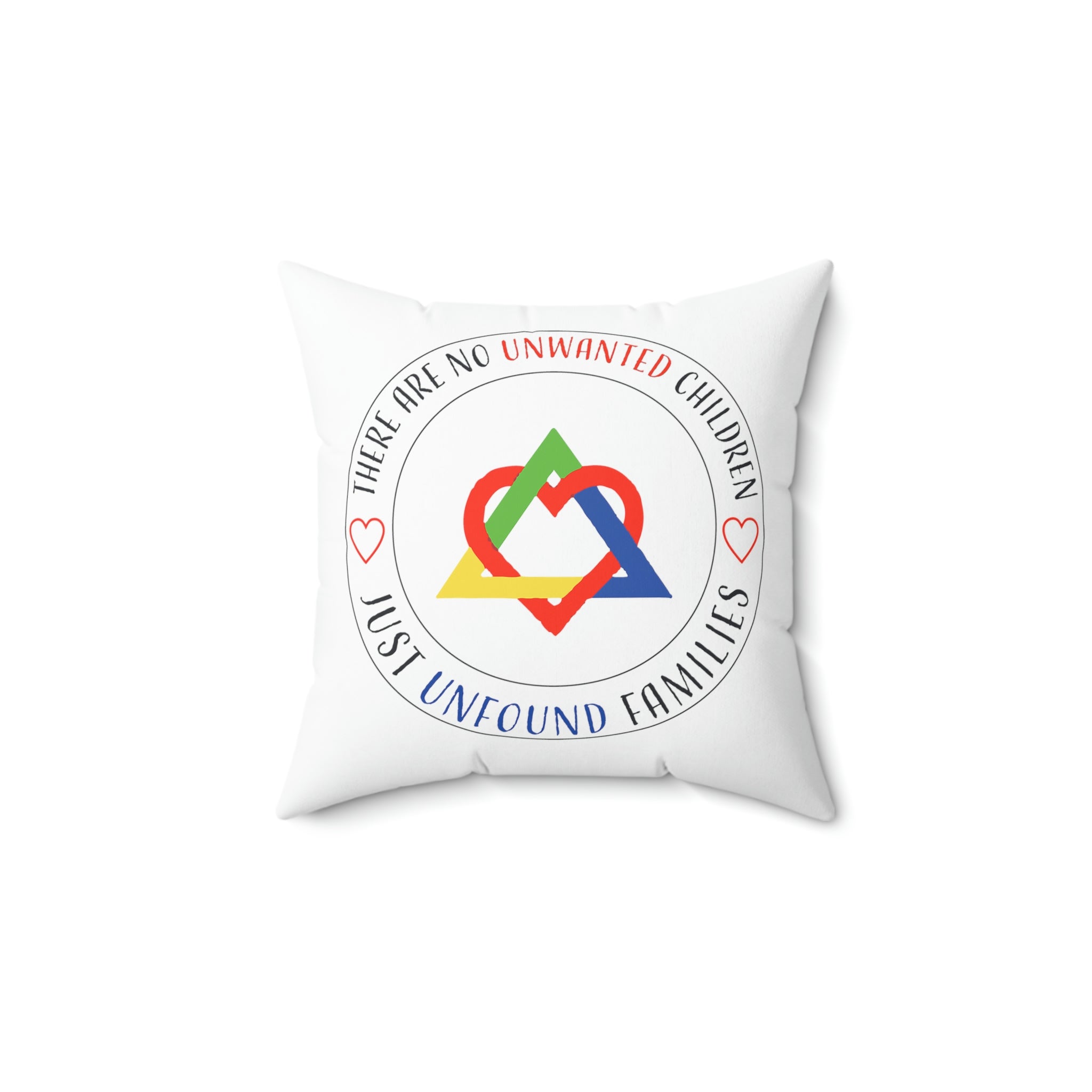 There are No Unwanted Children Only Unfound Families - Pillow