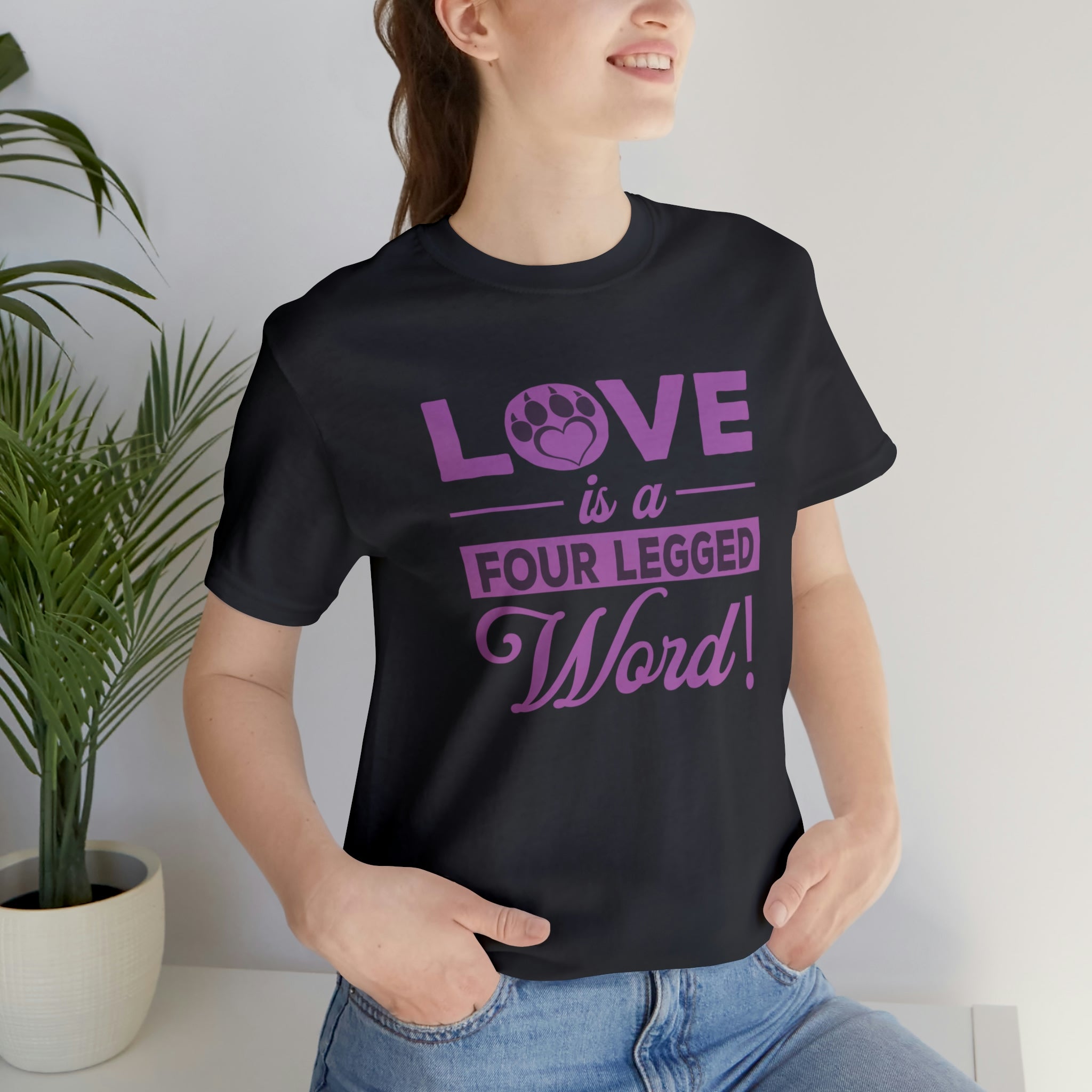Love Is A Four Legged Word - Unisex Jersey Short Sleeve Tee