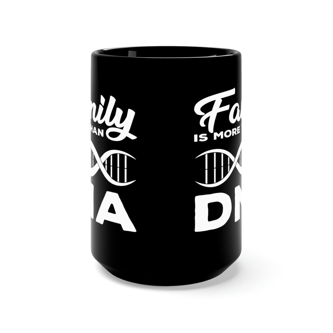 Family is more than DNA - Large 15oz Black Mug