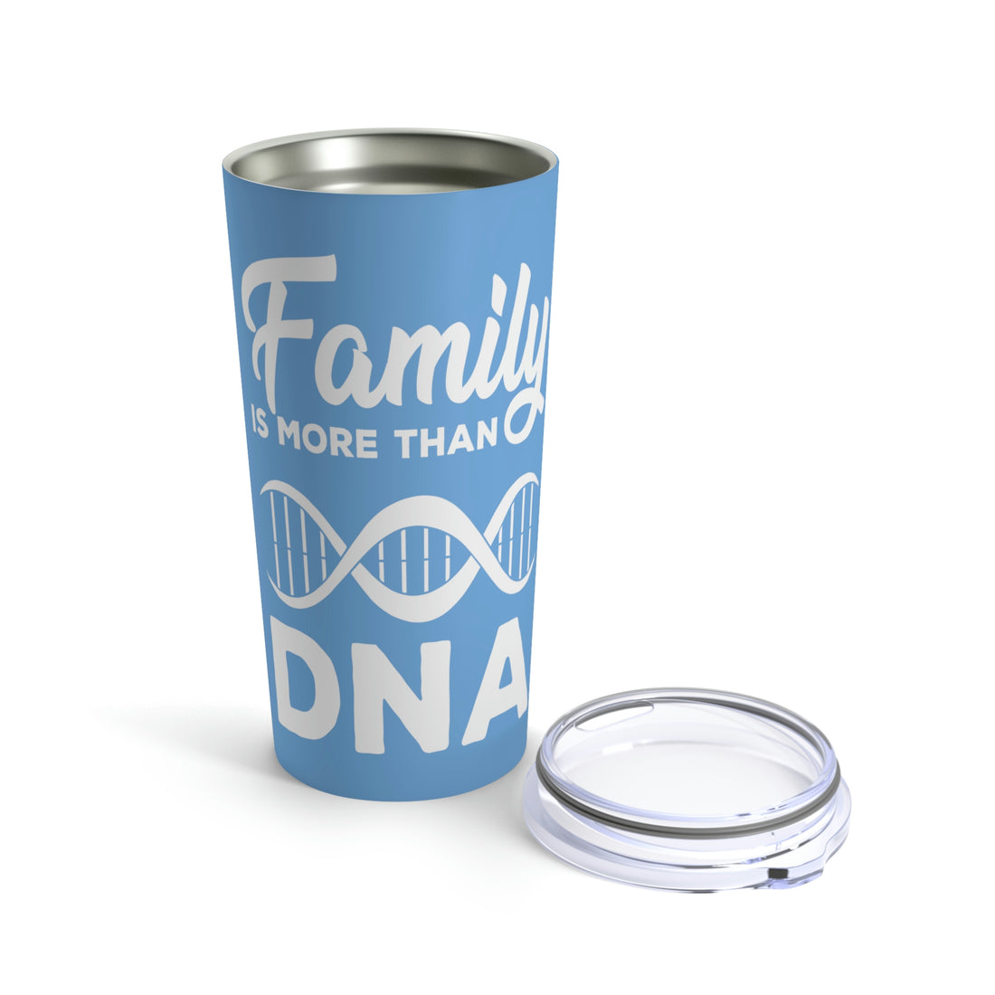 Family is more than DNA Tumbler 20oz