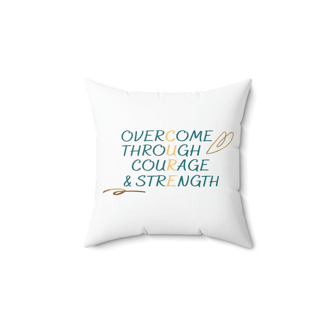 Overcome Through Courage and Strength -  White Pillow