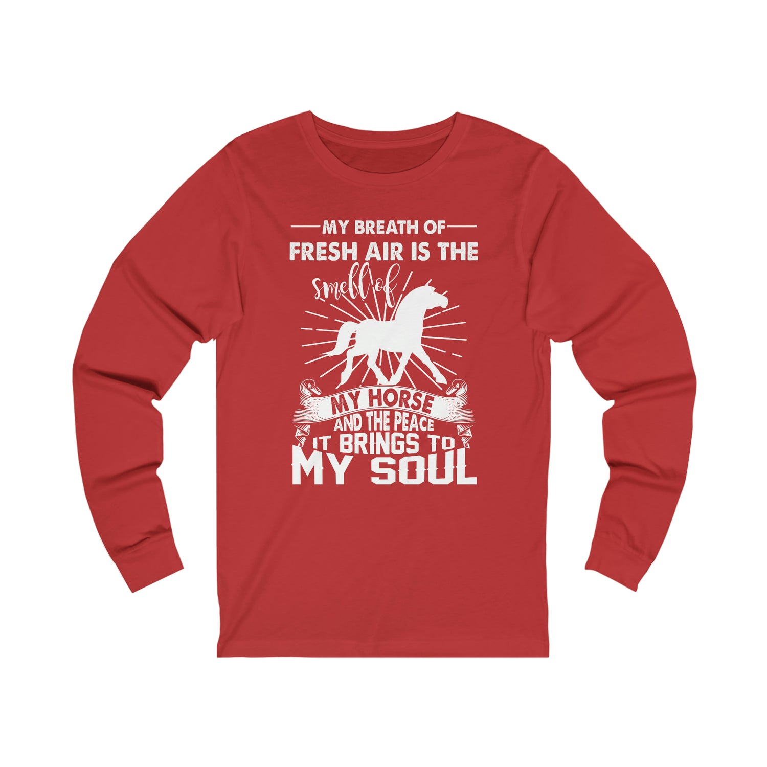 My Breath Of Fresh Air Is The Smell Of My Horse   - Unisex Jersey Long Sleeve Tee