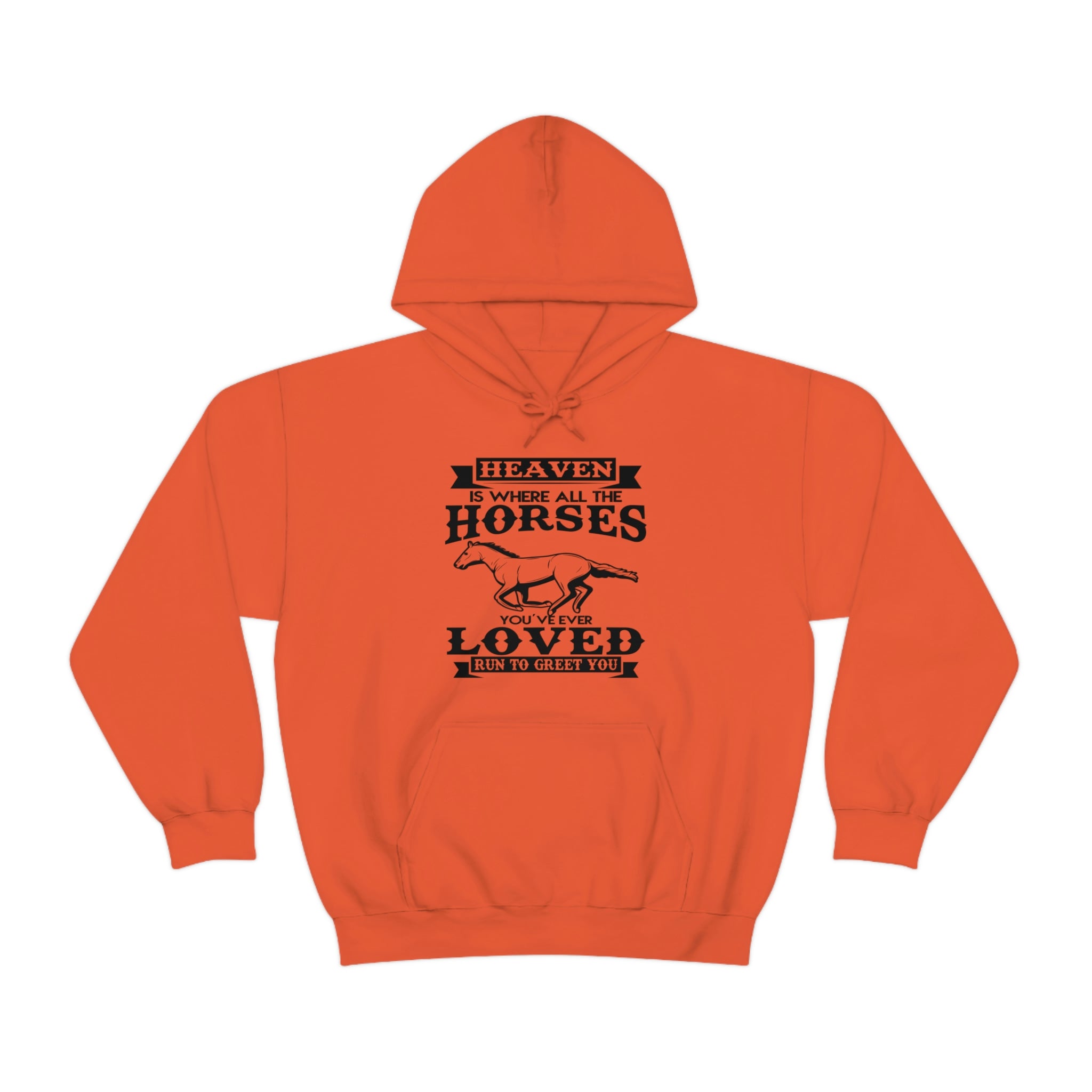 Heaven Is Where All The Horses You Have Ever Loved Join To Greet You - Unisex Heavy Blend™ Hooded Sweatshirt