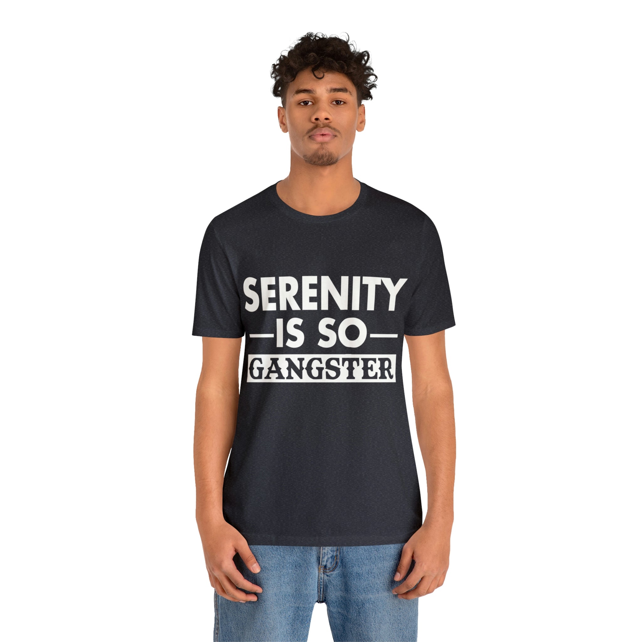 Serenity Is So Gangster - Unisex Jersey Short Sleeve Tee
