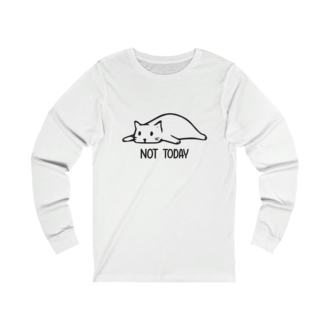 Not Today   - Unisex Jersey Long Sleeve Tee