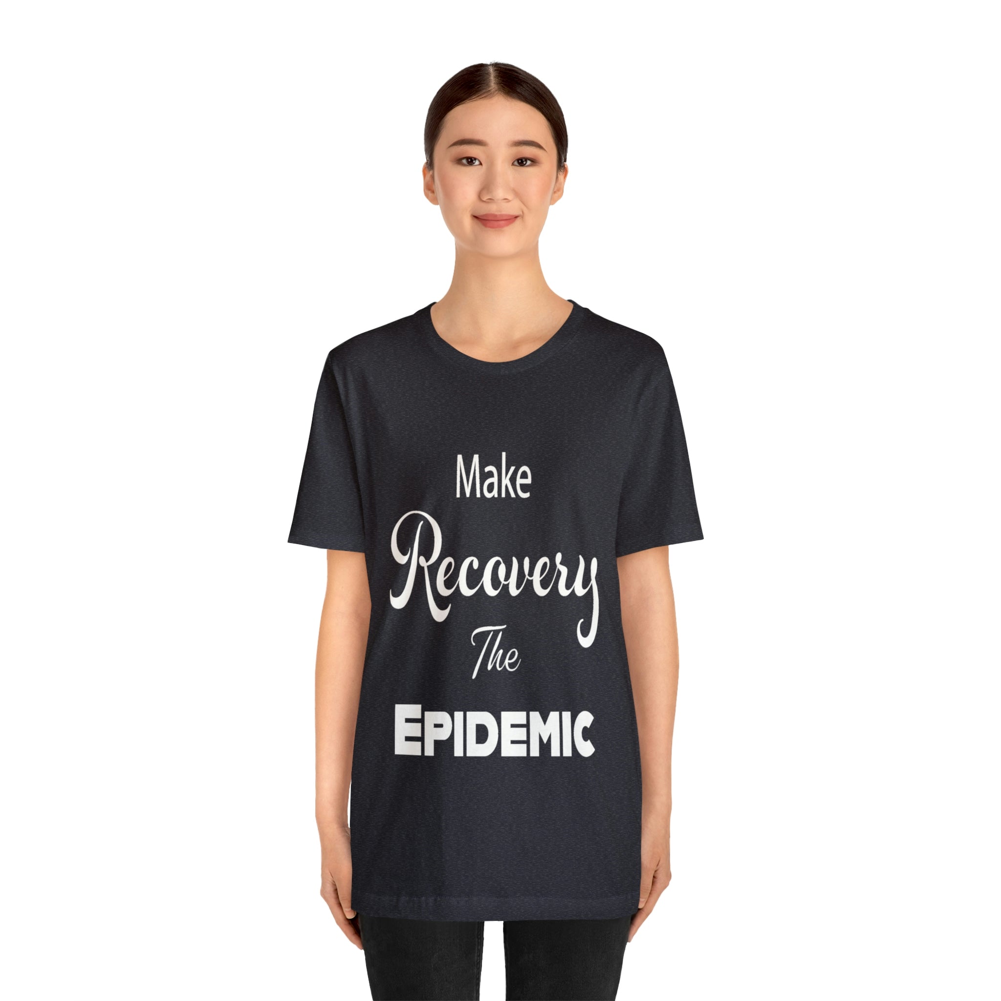 Make Recovery The Epidemic - Unisex Jersey Short Sleeve Tee