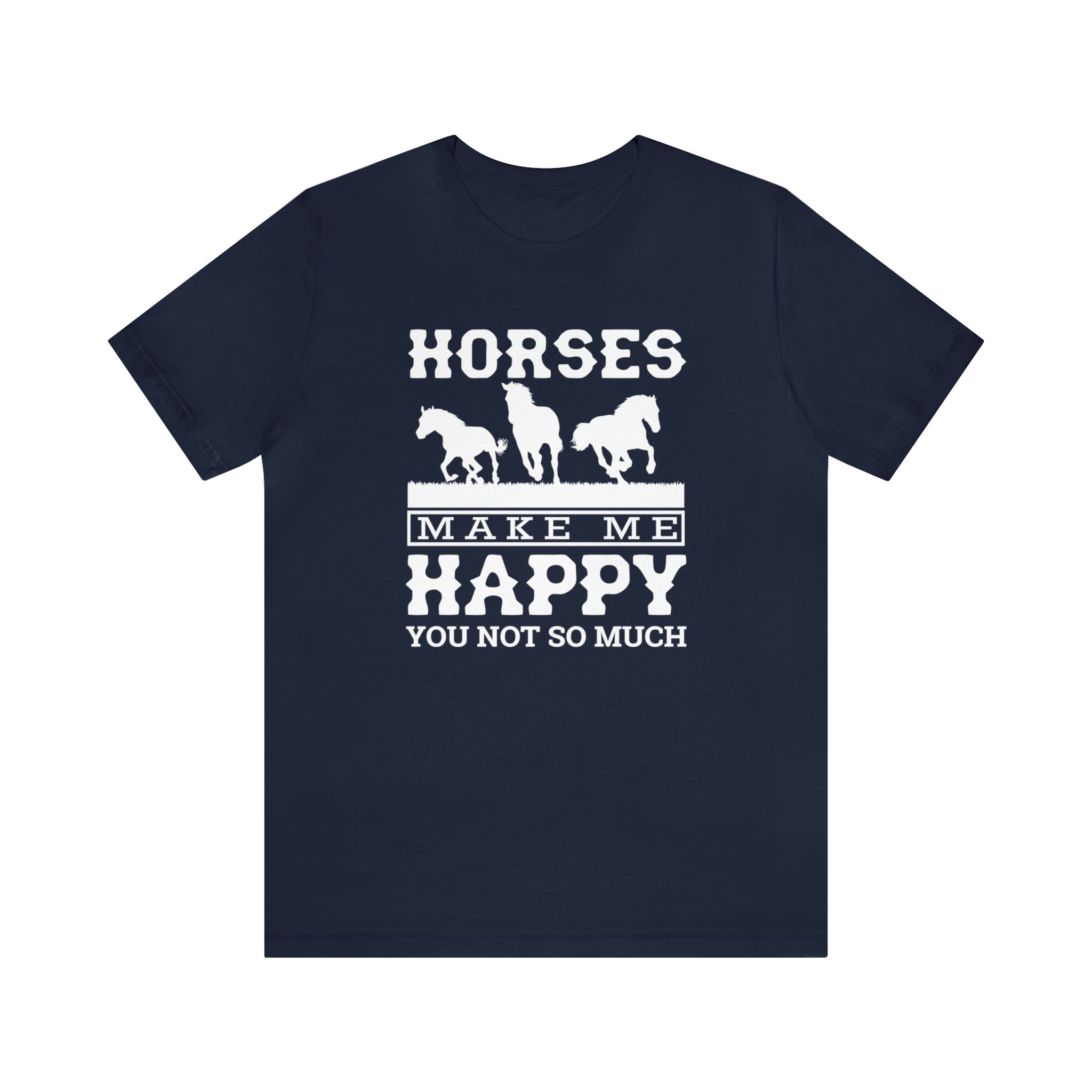 Horses Make Me Happy - Unisex Jersey Short Sleeve Tee