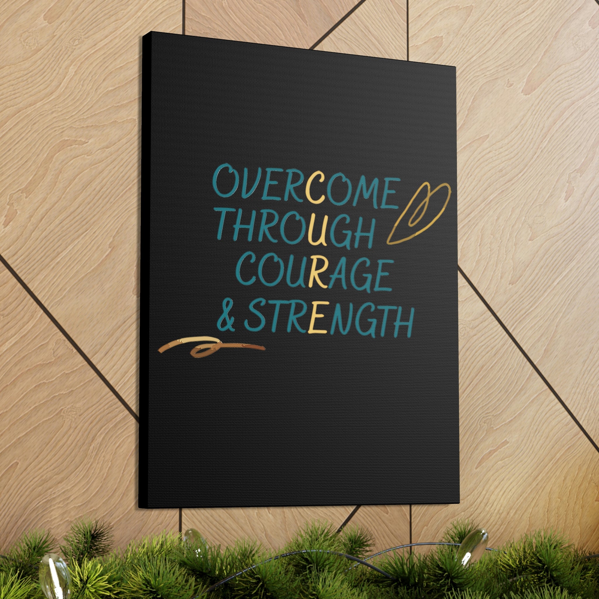 Overcome Through Courage and Strength - Canvass Print