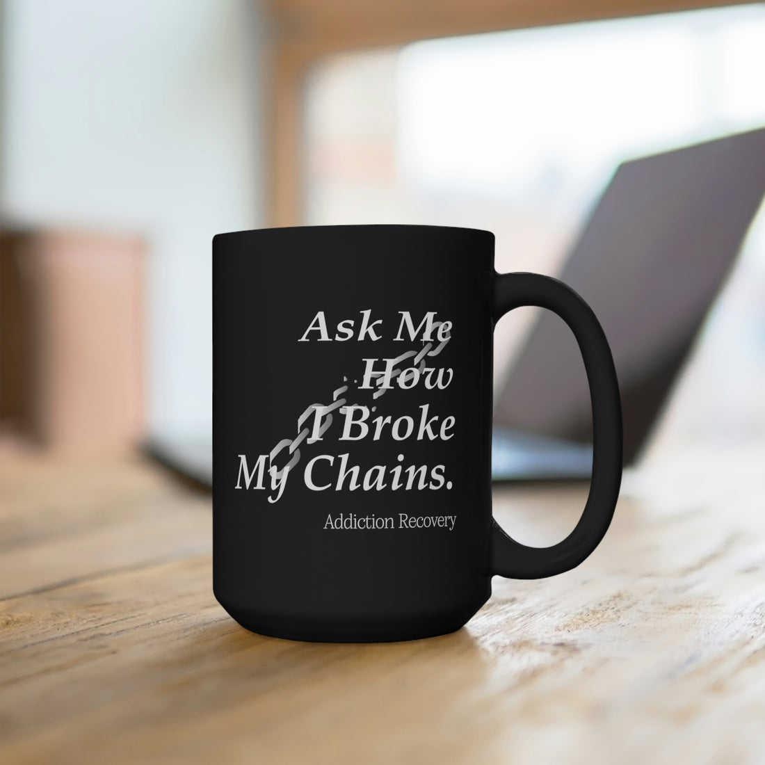 Ask Me How I Broke My Chains - Large 15oz Black Mug