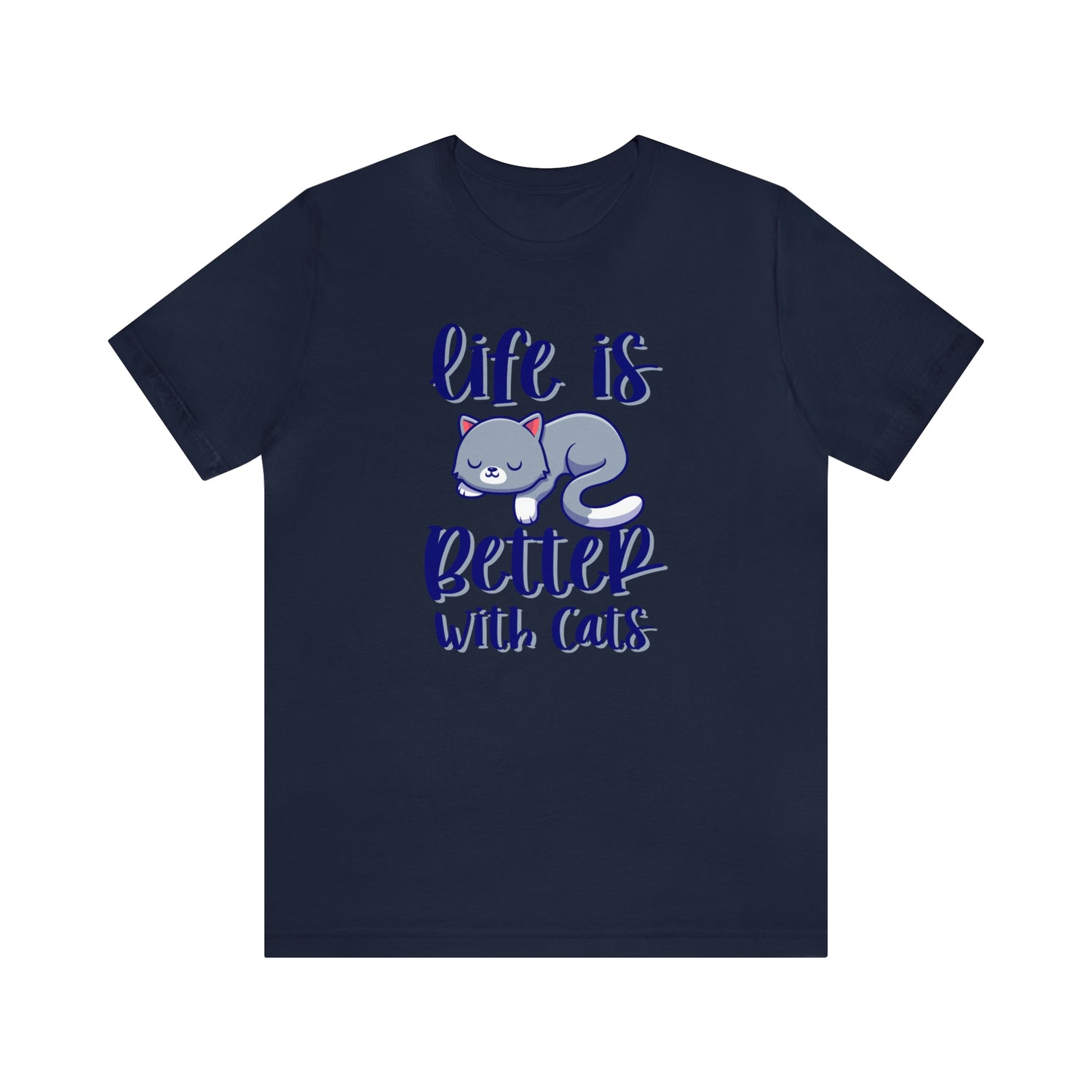 Life Is Better With Cats - Unisex Jersey Short Sleeve Tee