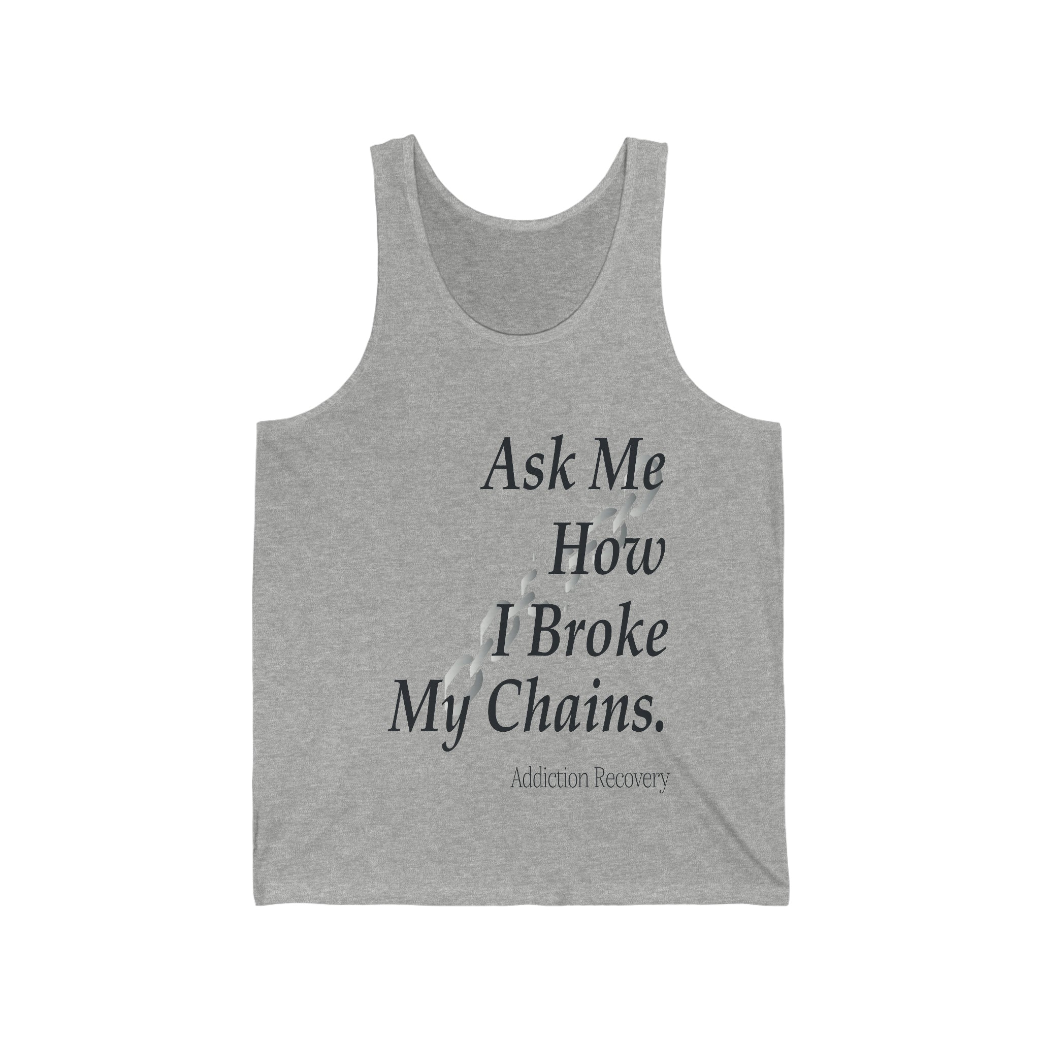 Ask Me How I Broke My Chains - Unisex Jersey Tank Top