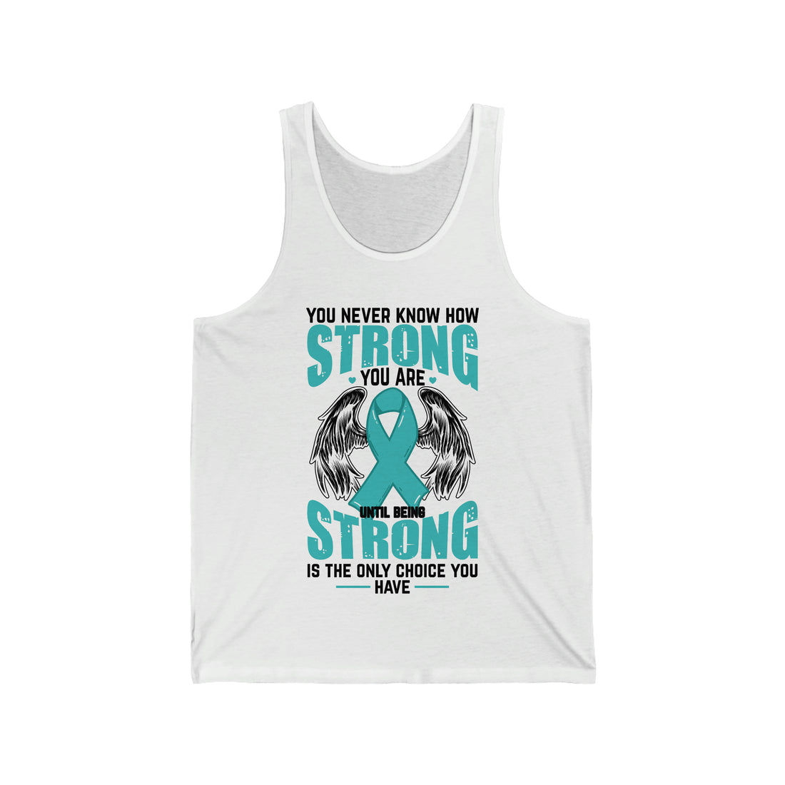 You Never Know How Strong You Are - Unisex Jersey Tank Top