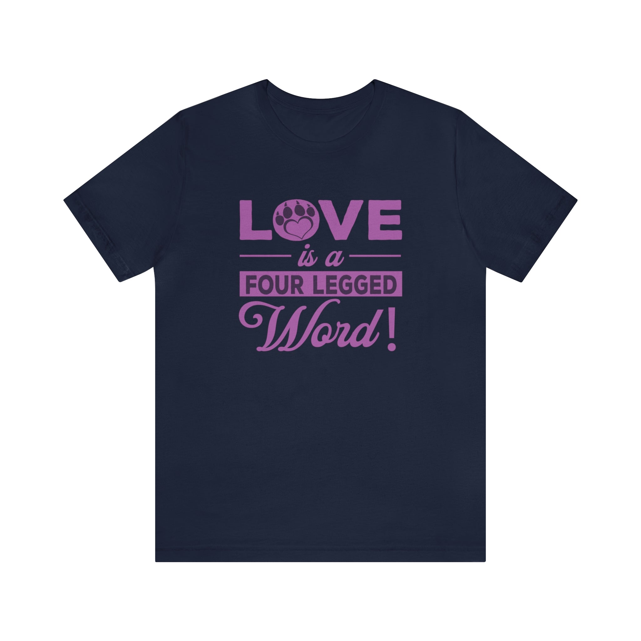 Love Is A Four Legged Word - Unisex Jersey Short Sleeve Tee