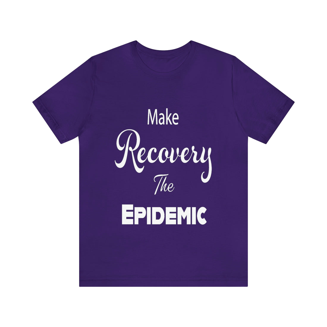 Make Recovery The Epidemic - Unisex Jersey Short Sleeve Tee